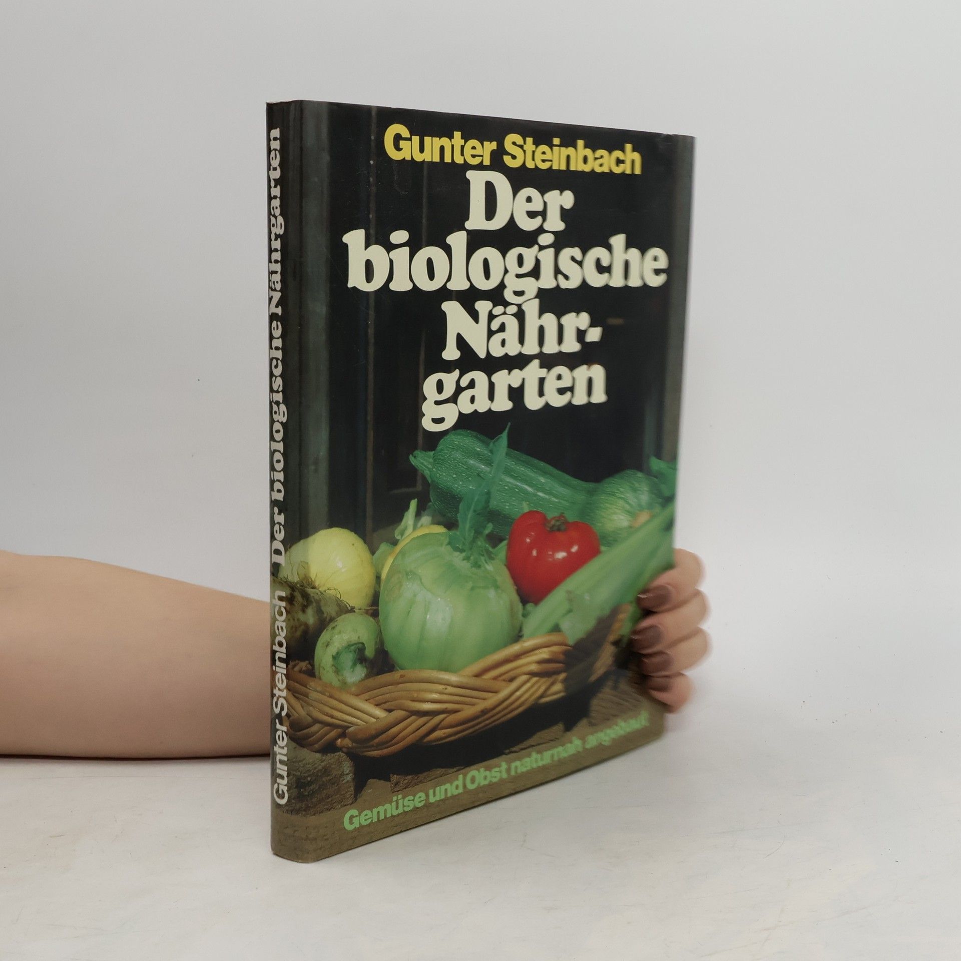 Günther Steinbach Der biologische Nährgarten