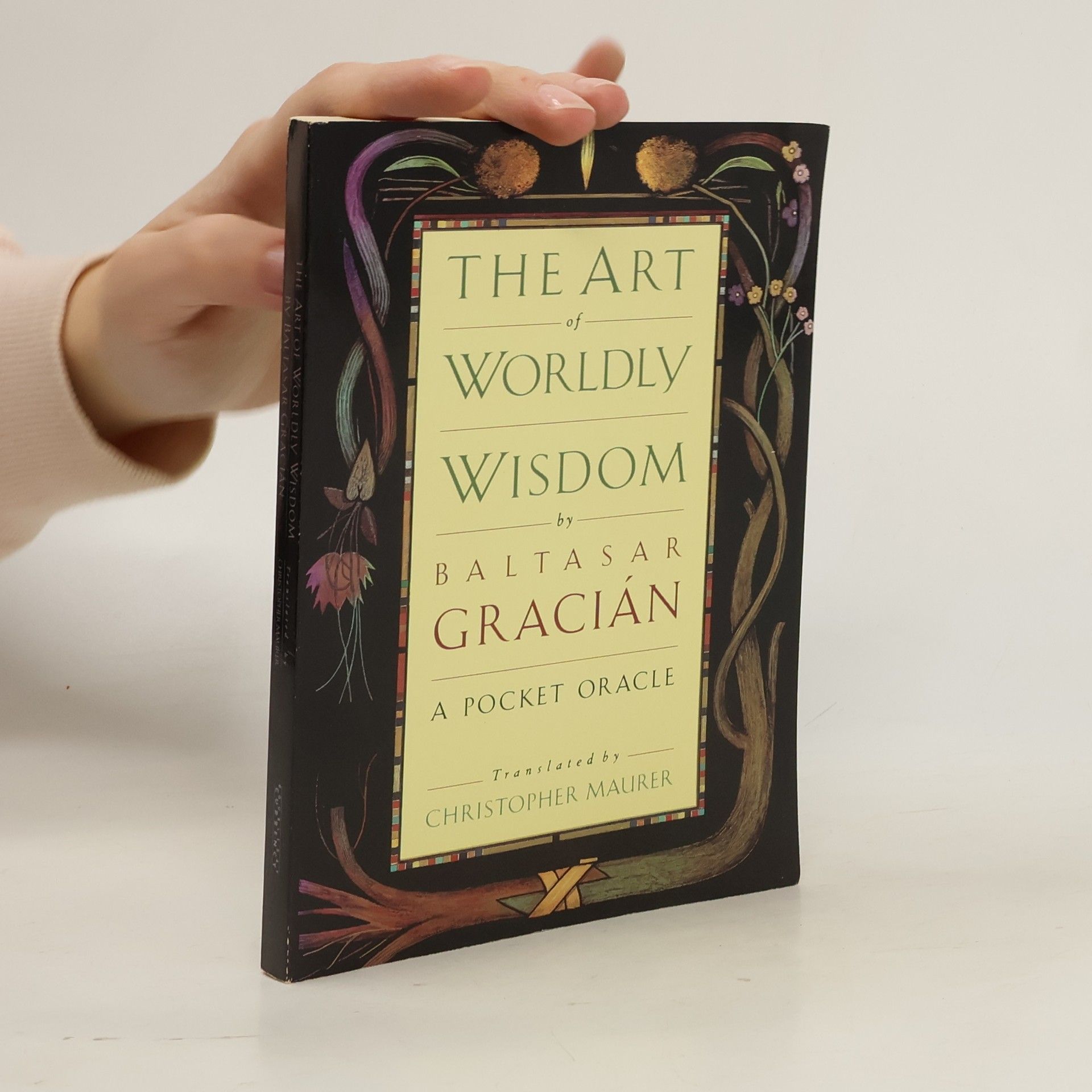 Baltasar Gracián The Art of Worldly Wisdom: A Pocket Oracle