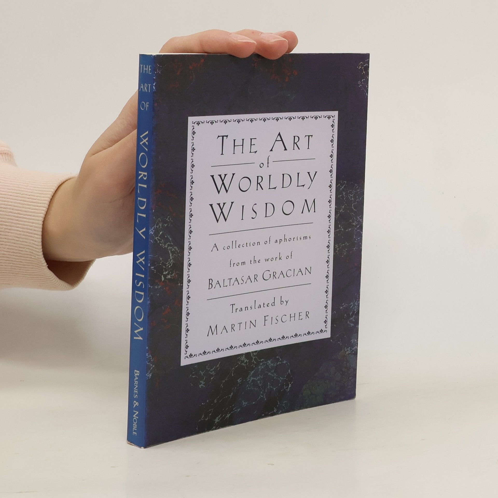 Baltasar Gracián Art of Worldly Wisdom