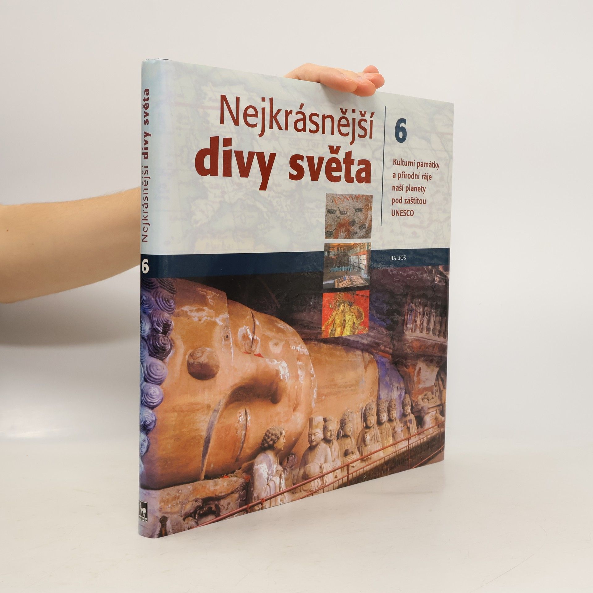 Dušan Zbavitel Nejkrásnější divy světa: Kulturní památky a přírodní ráje naší planety pod záštitou UNESCO. Díl 6