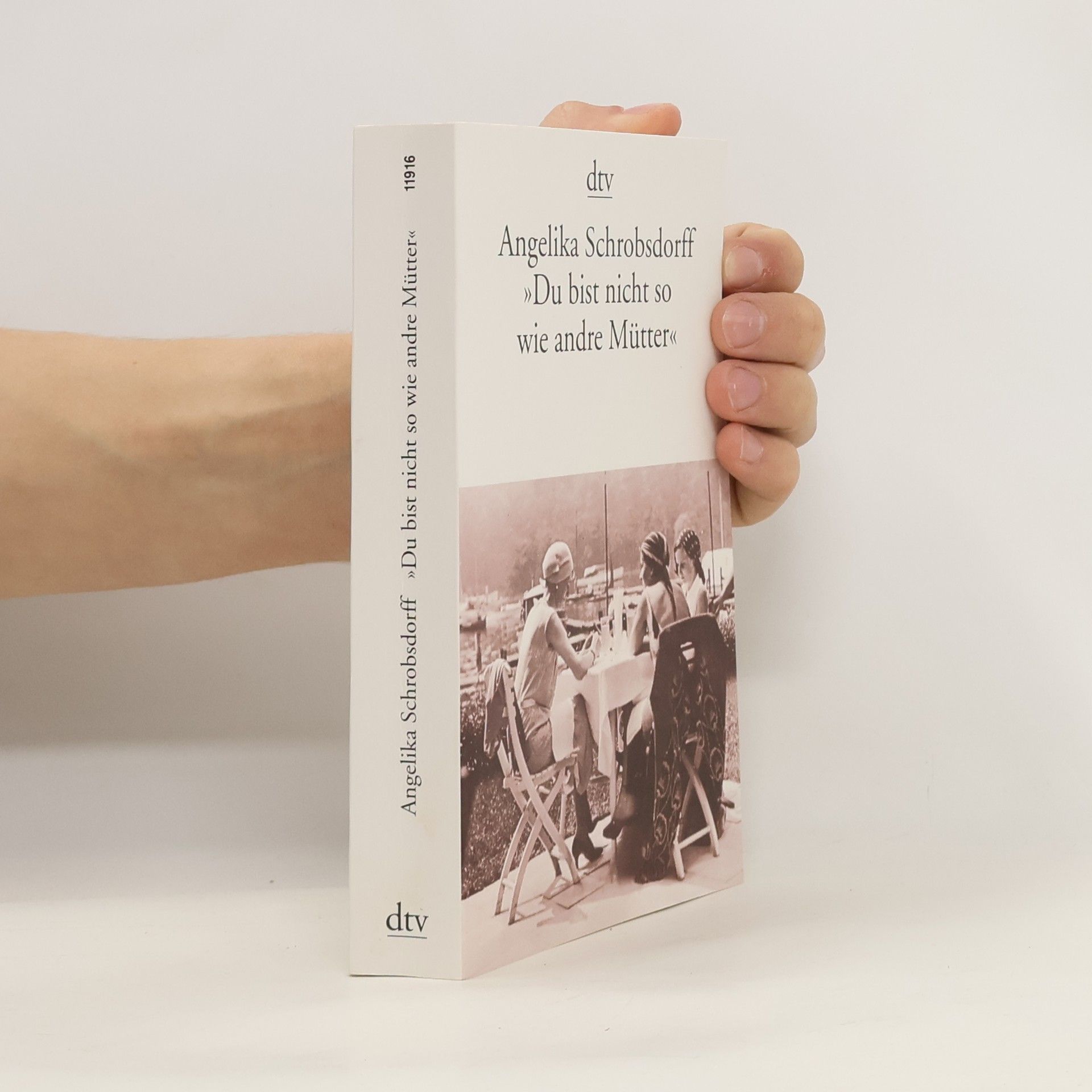 Angelika Schrobsdorff Du bist nicht so wie andre Mütter