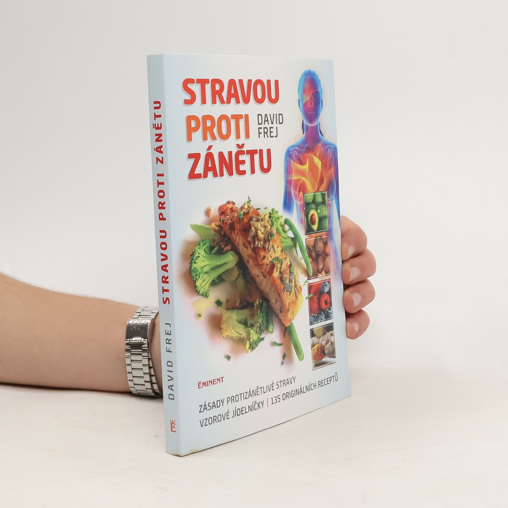 David Frej Stravou proti zánětu. Zásady protizánětlivé stravy, vzorové jídelníčky, 135 originálních receptů