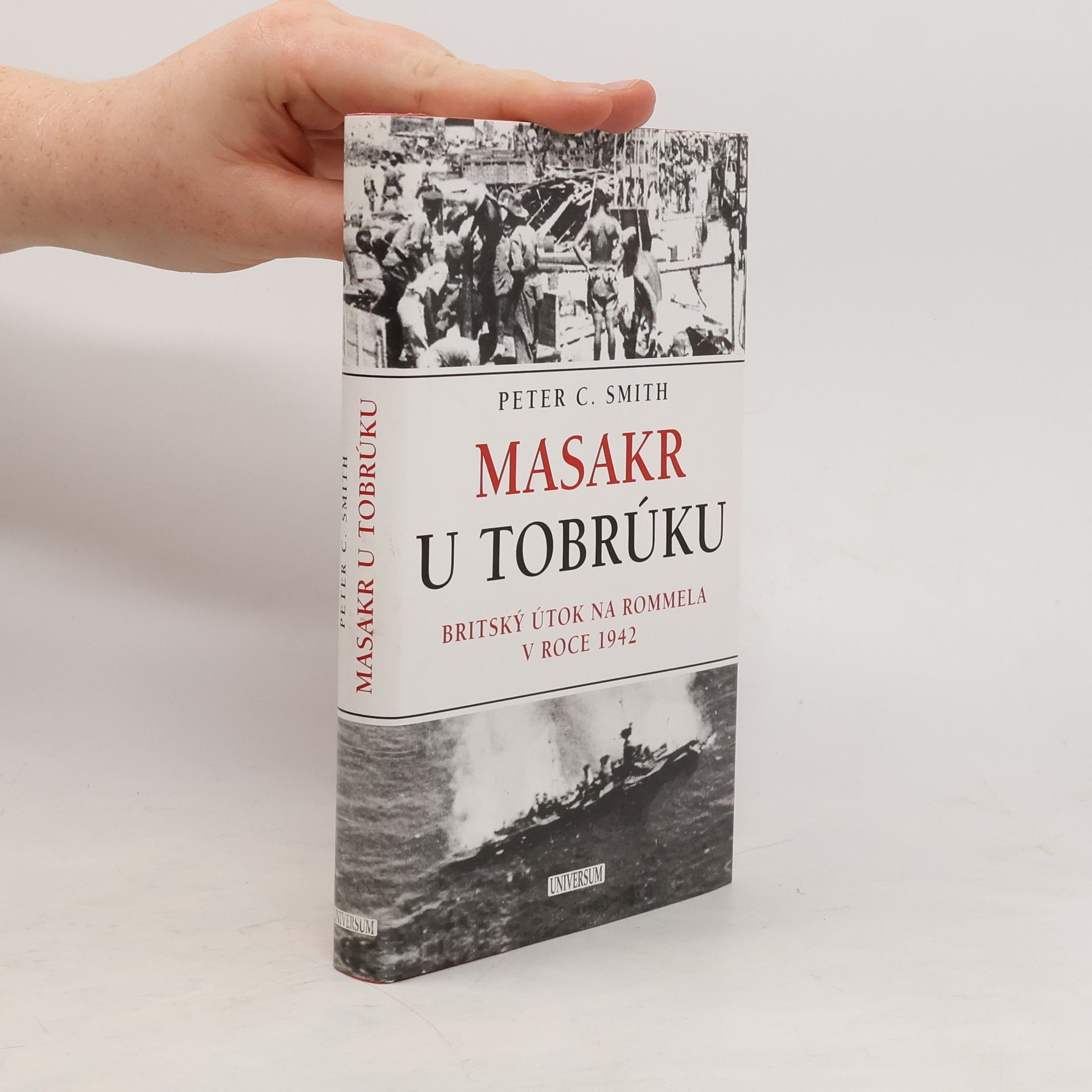 Peter C. Peter Charles Smith Masakr u Tobrúku. Britský útok na Rommela v roce 1942
