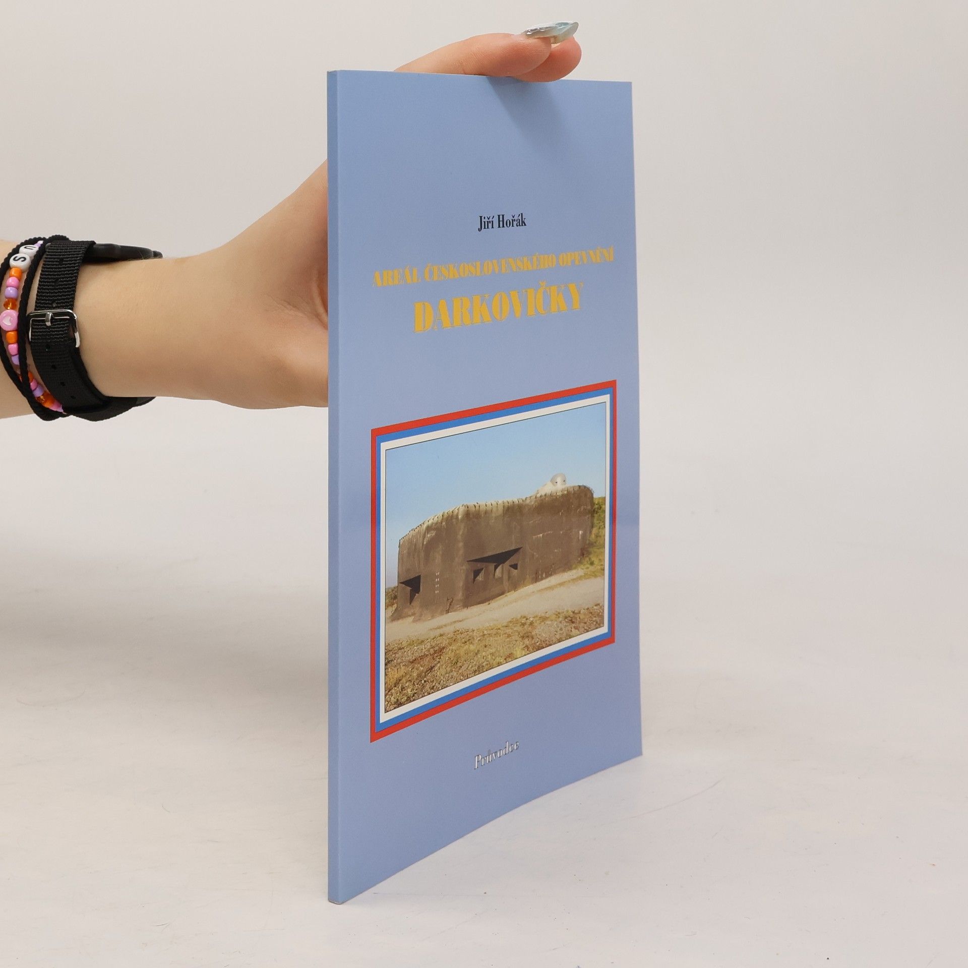 Jiří Horák Areál československého opevnění Darkovičky : průvodce