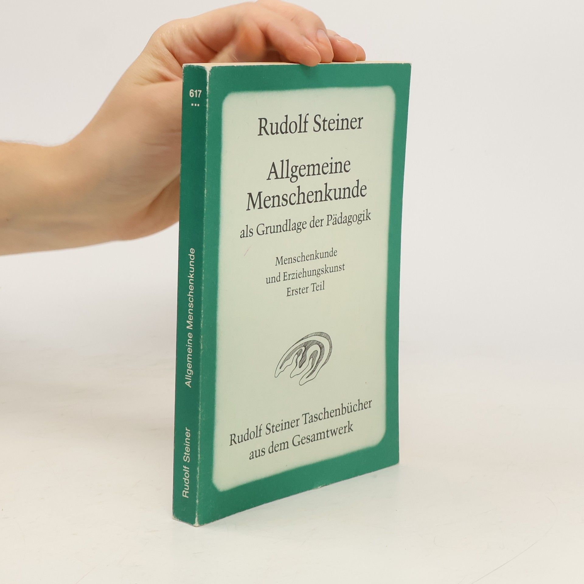 Rudolf Steiner Allgemeine Menschenkunde als Grundlage der Pädagogik