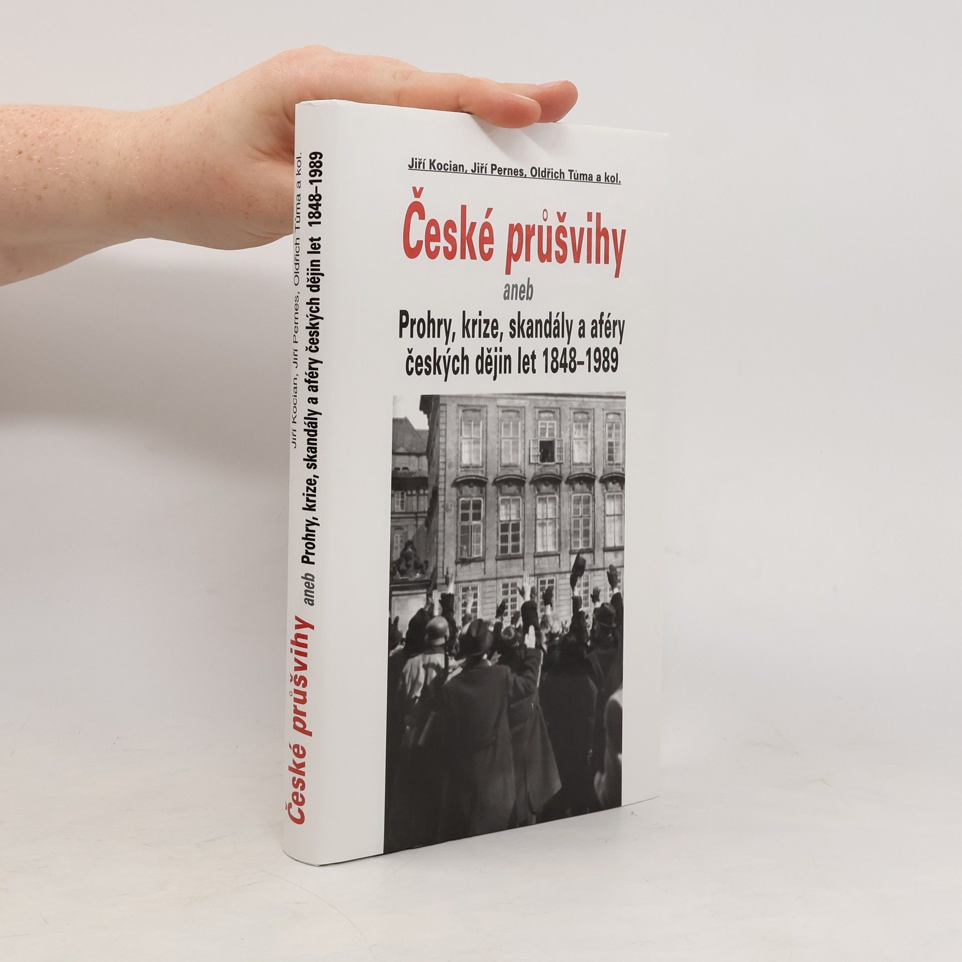 České průšvihy, aneb, Prohry, krize, skandály a aféry českých dějin let 1848-1989