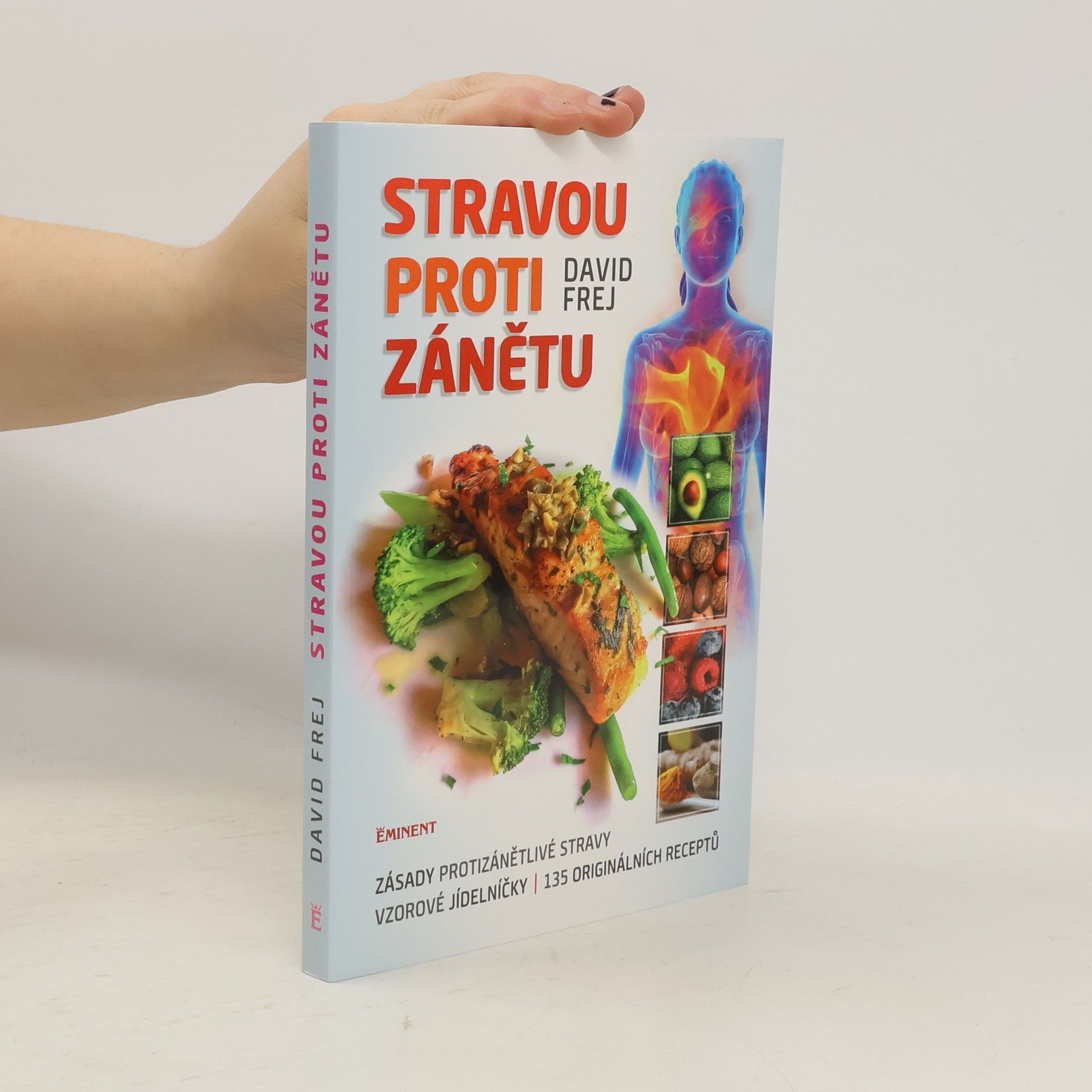 David Frej Stravou proti zánětu. Zásady protizánětlivé stravy, vzorové jídelníčky, 135 originálních receptů