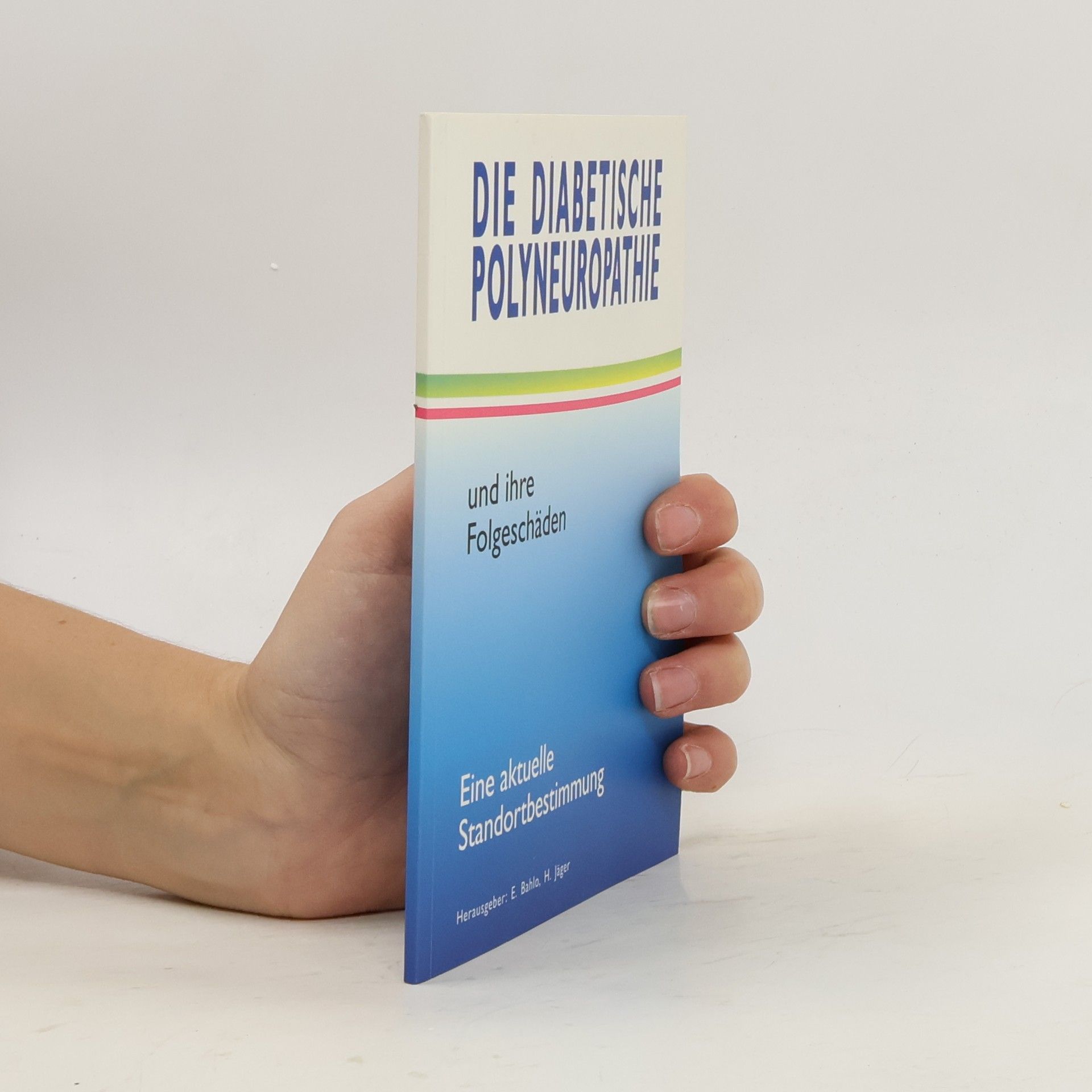 Ekkehard Bahlo Die diabetische Polyneuropathie und ihre Folgeschäden