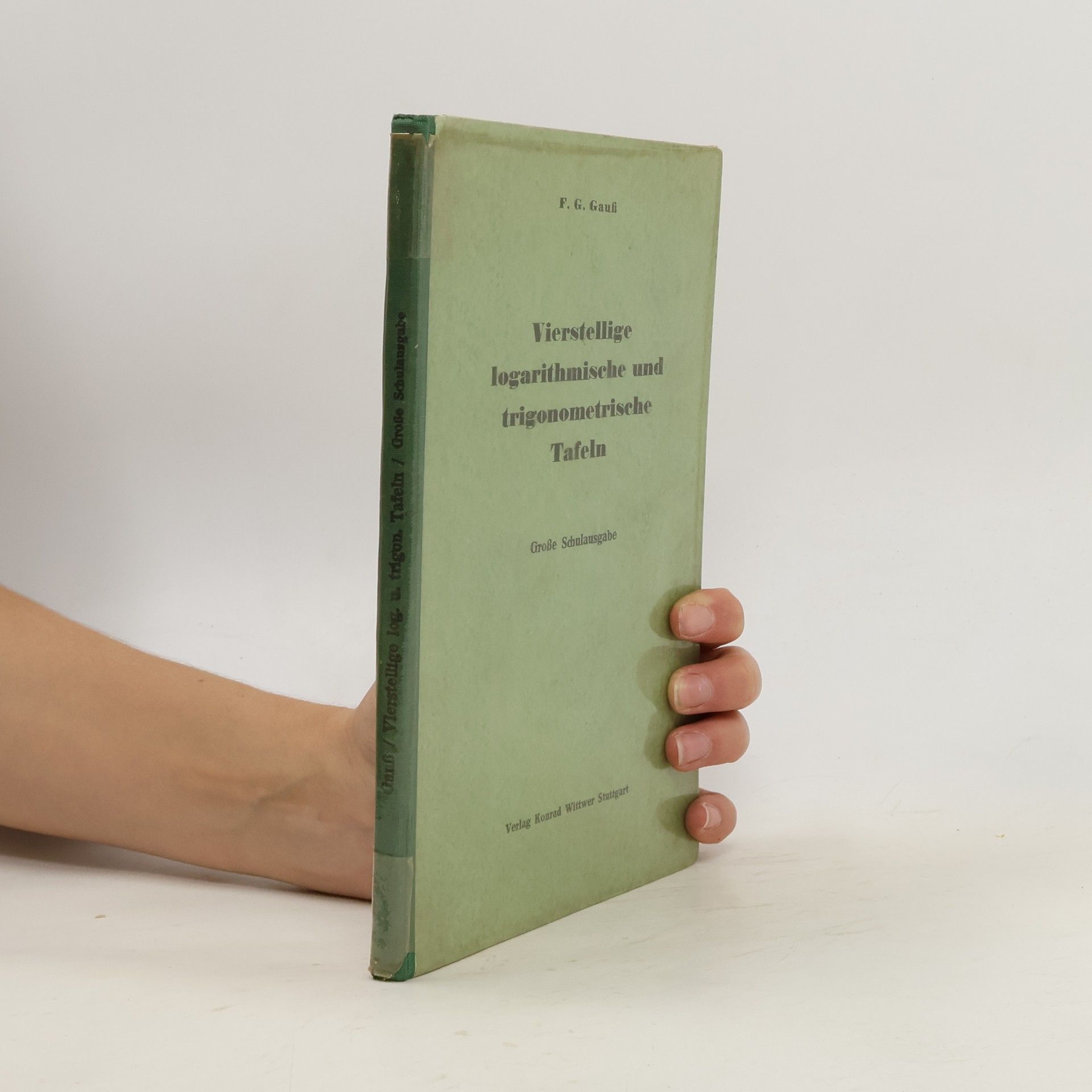 Vierstellige vollständige logarithmische und trigonometrische Tafeln