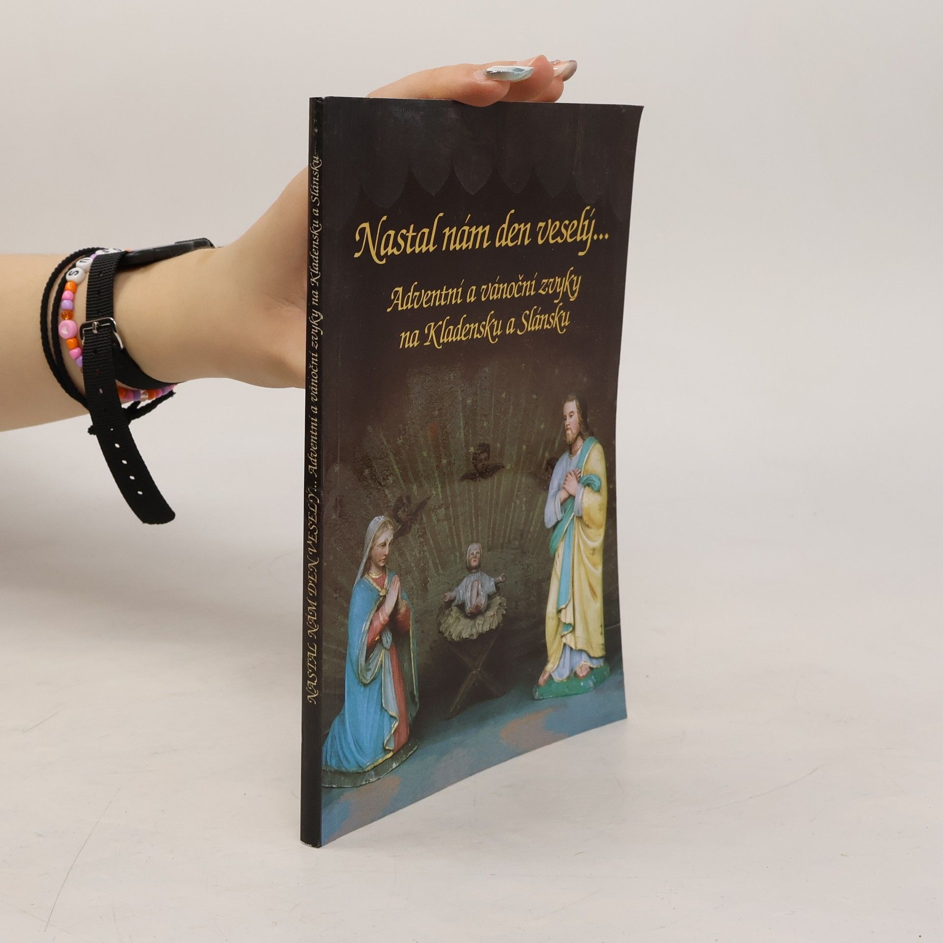 Zdeněk Kuchyňka Nastal nám den veselý. Adventní a vánoční zvyky na Kladensku a Slánsku