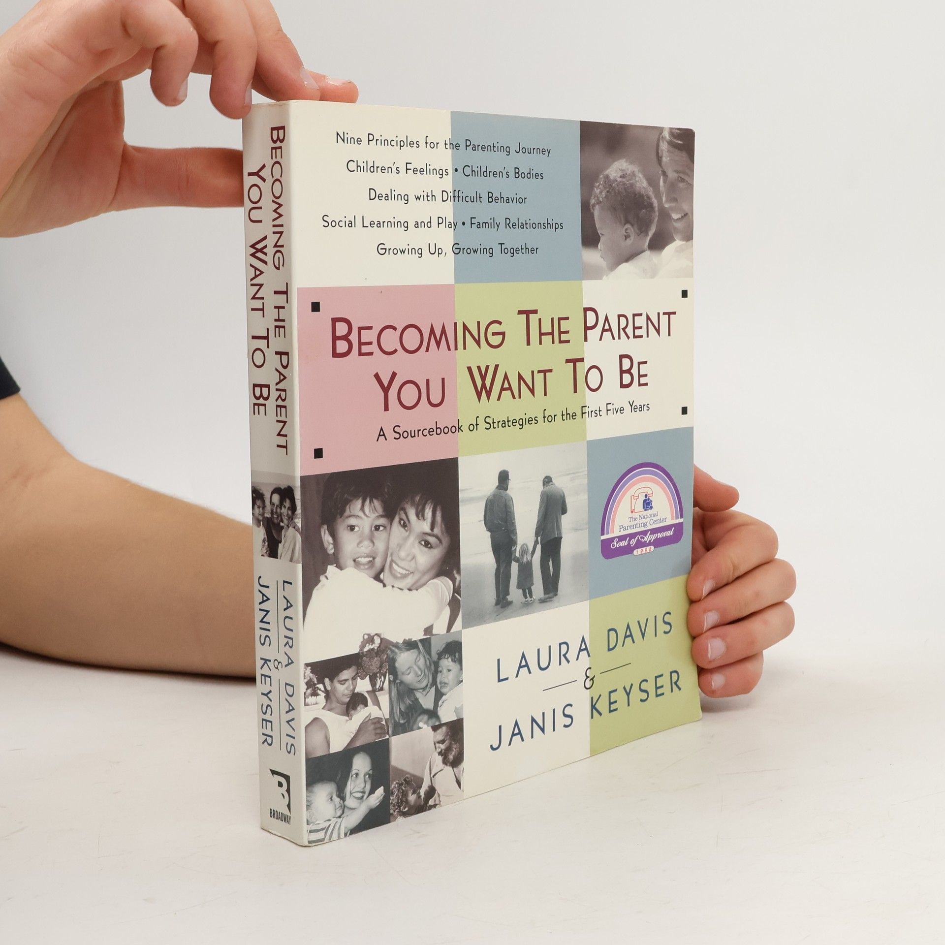 Laura Davis Becoming the Parent You Want to Be: A Sourcebook of Strategies for the First Five Years