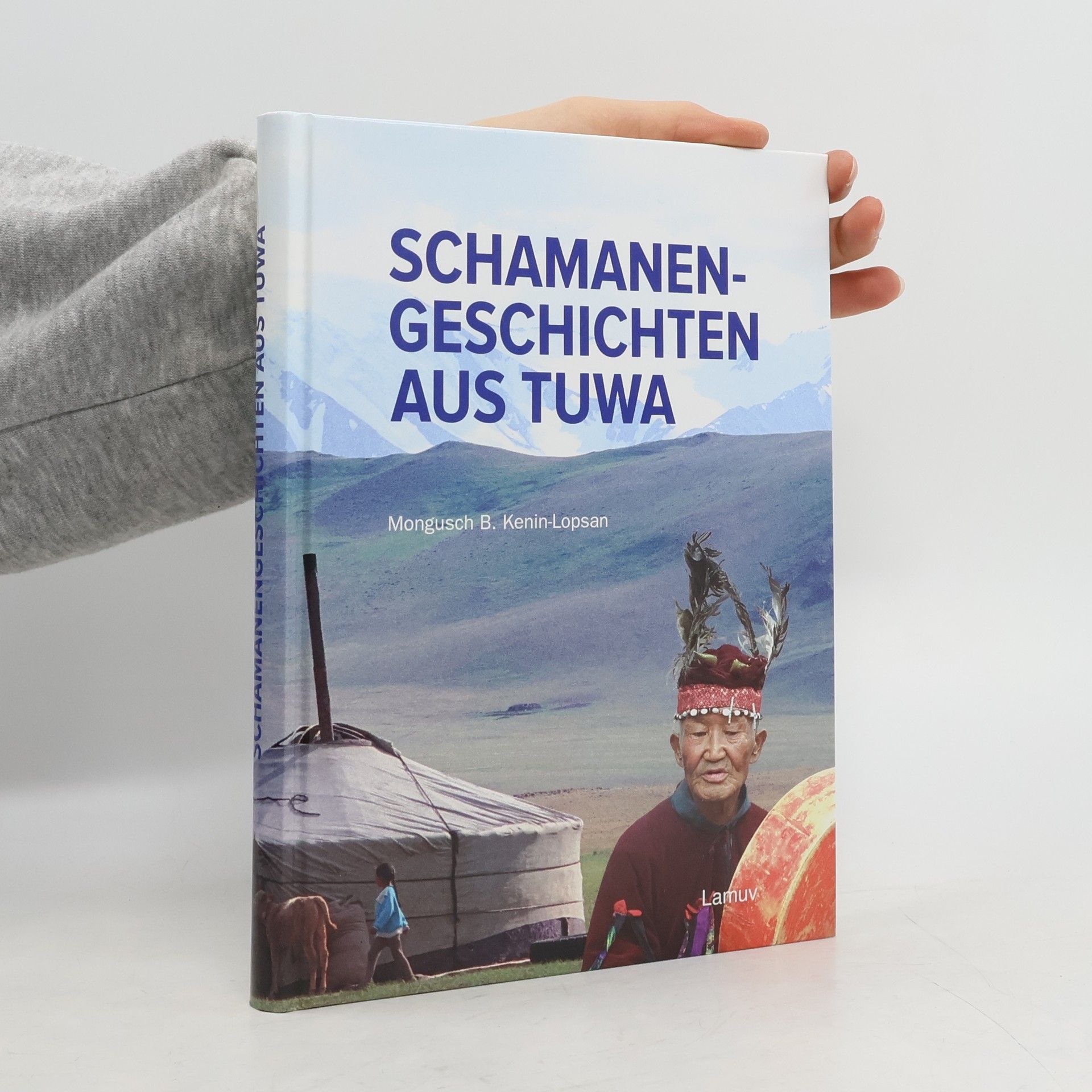 Mongus Borachoevic Kenin Lopsan Schamanen-Geschichten aus Tuwa