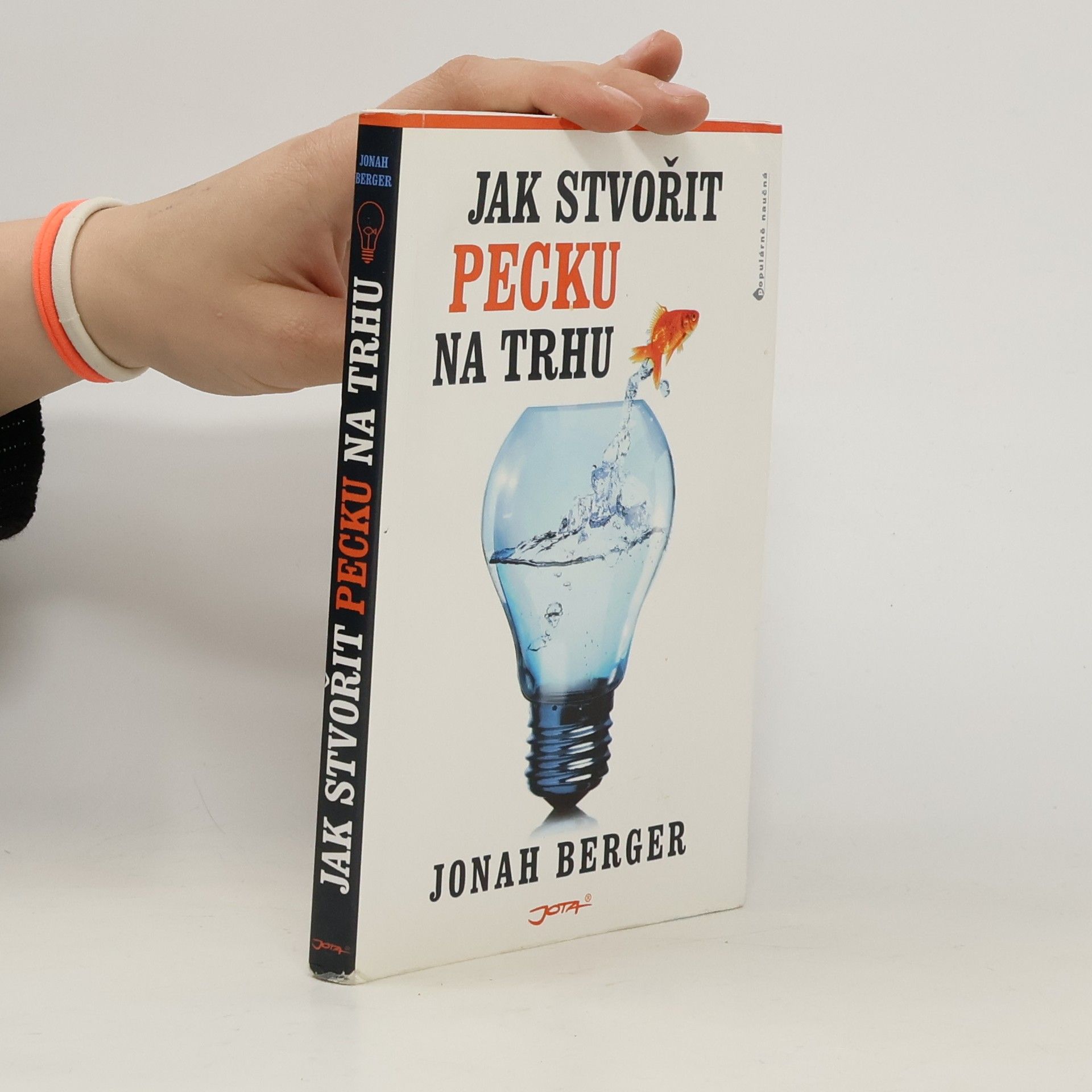 Jonah Berger Jak stvořit pecku na trhu