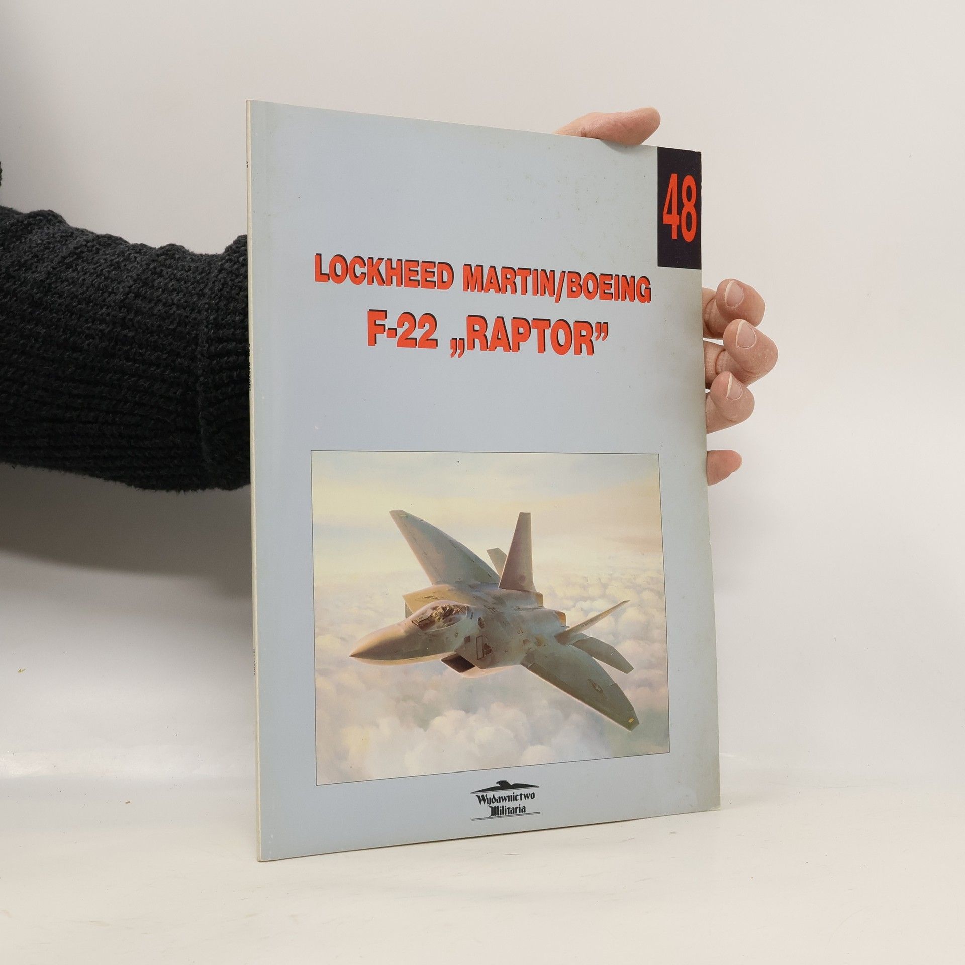 Jacek Nowicki Wydawnictwo Militaria - 48: Lockheed Martin / Boeing F-22 Raptor
