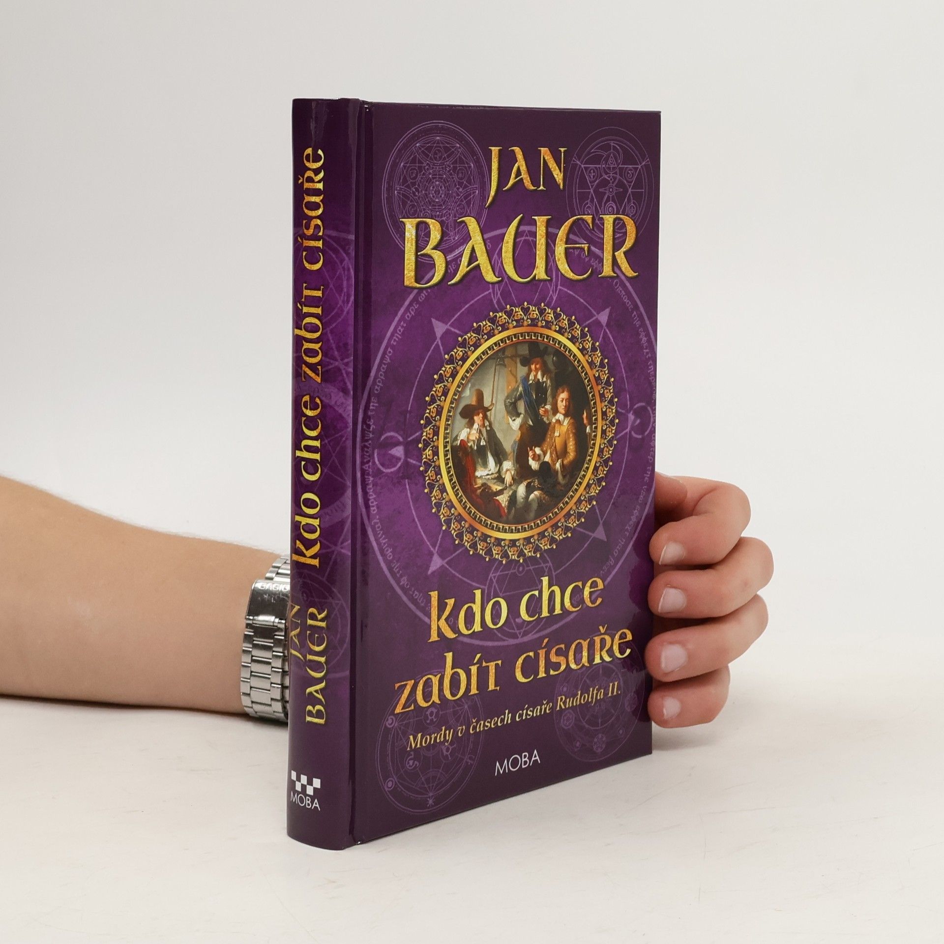 Jan Bauer Kdo chce zabít císaře : mordy v časech císaře Rudolfa II.