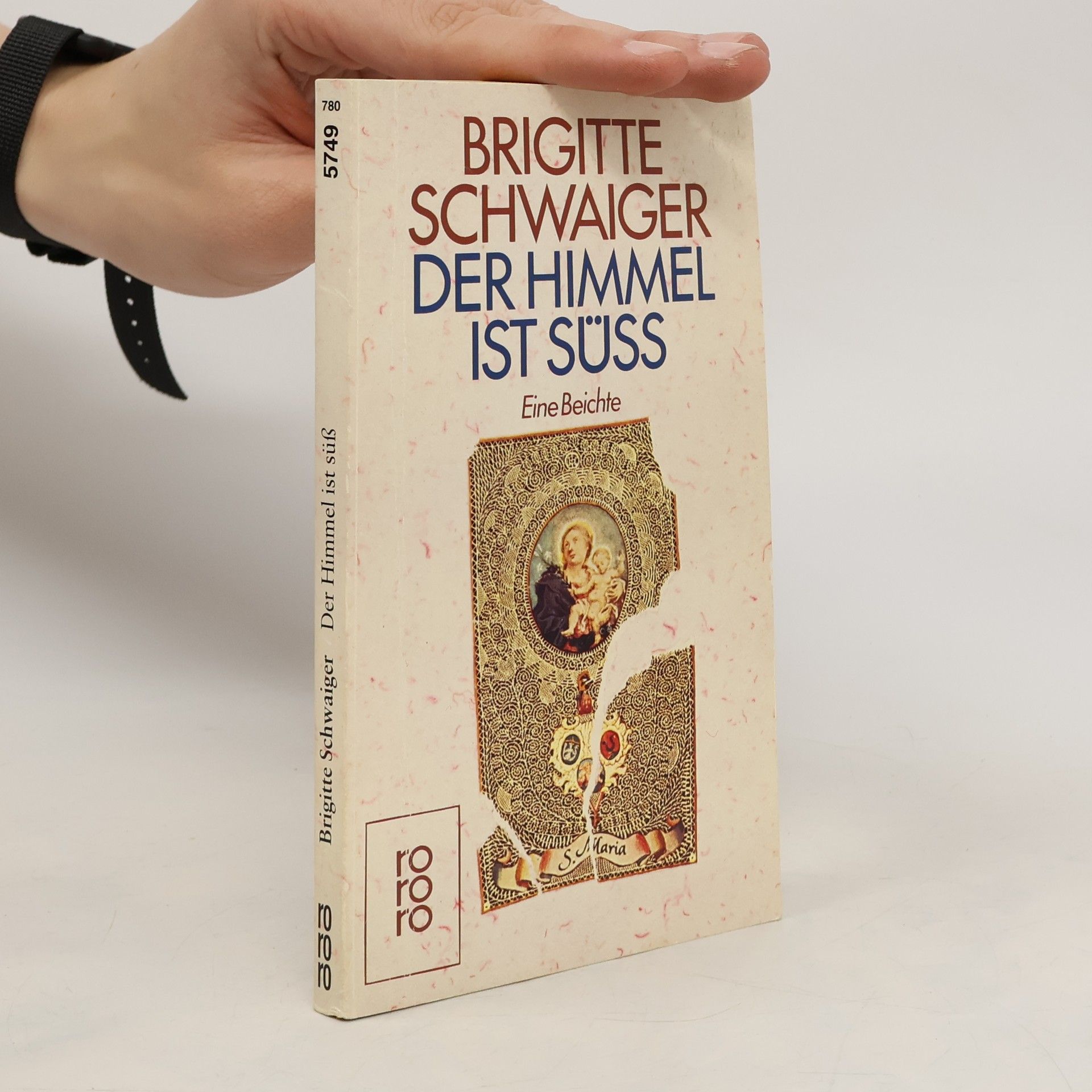 Brigitte Schwaiger Der Himmel ist süss : Eine Beichte