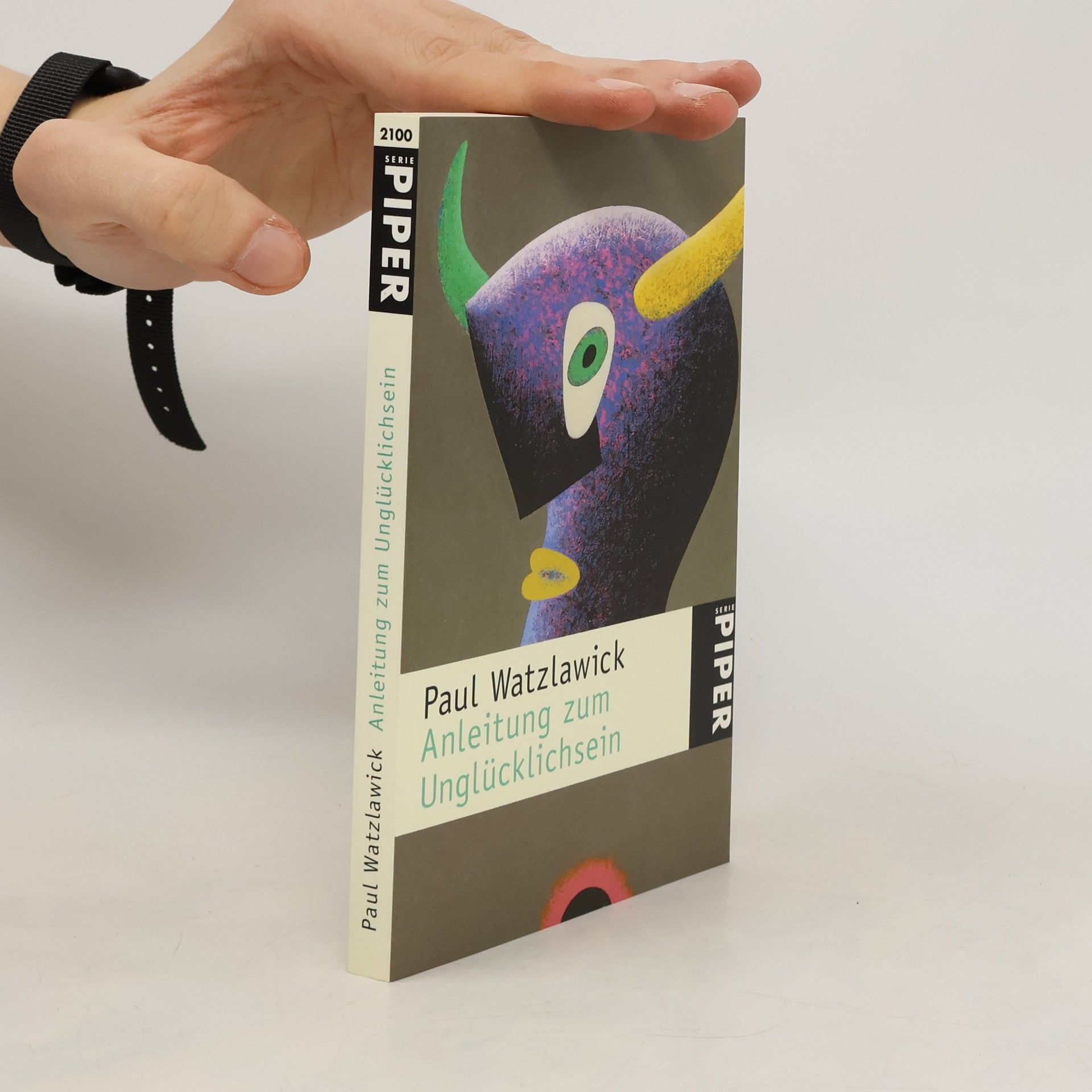 Paul Watzlawick Anleitung zum Unglücklichsein.