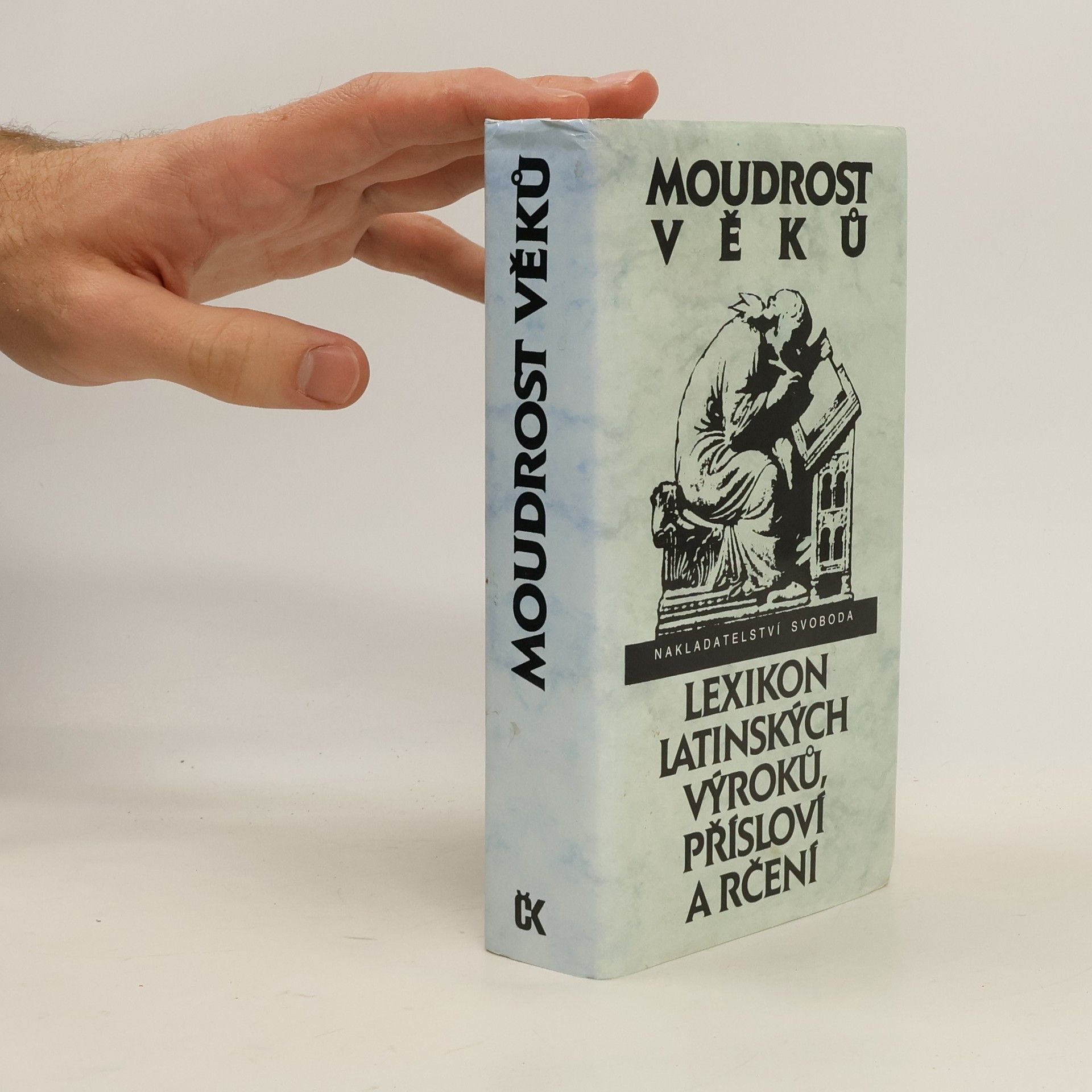 Eva Kuťáková Moudrost věků. Lexikon latinských výroků, přísloví a rčení