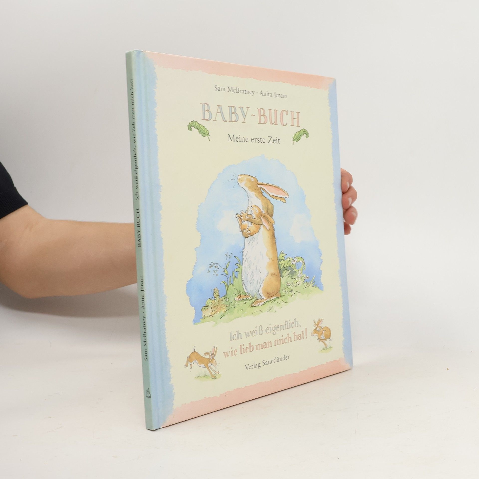 Sam MacBratney Baby-Buch. Meine erste Zeit. Ich weiß eigentlich, wie lieb man mich hat!