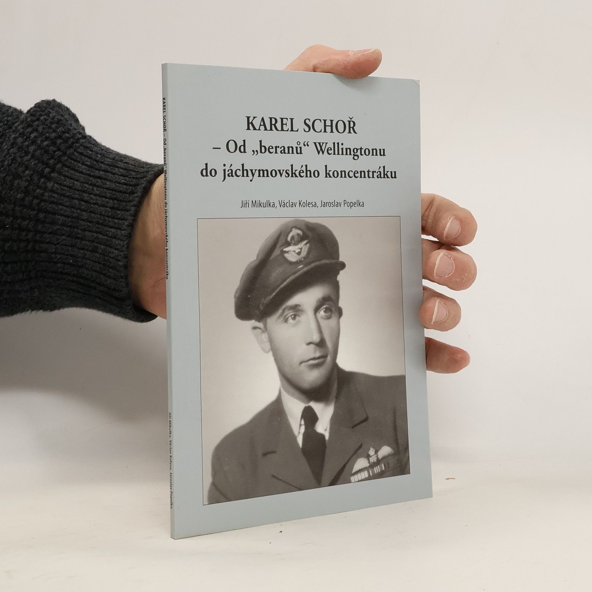 Karel Schoř : od "beranů" Wellingtonu do jáchymovského koncentráku