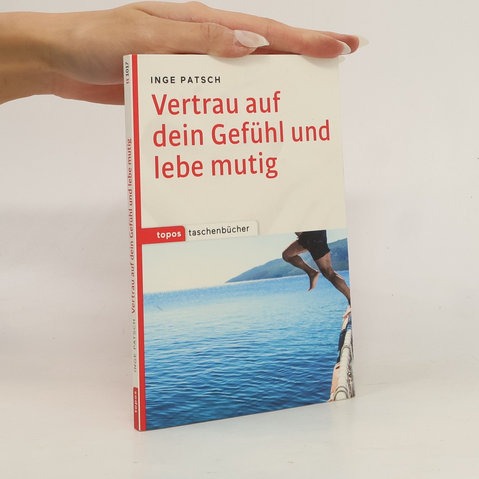 Vertrau auf dein Gefühl und lebe mutig