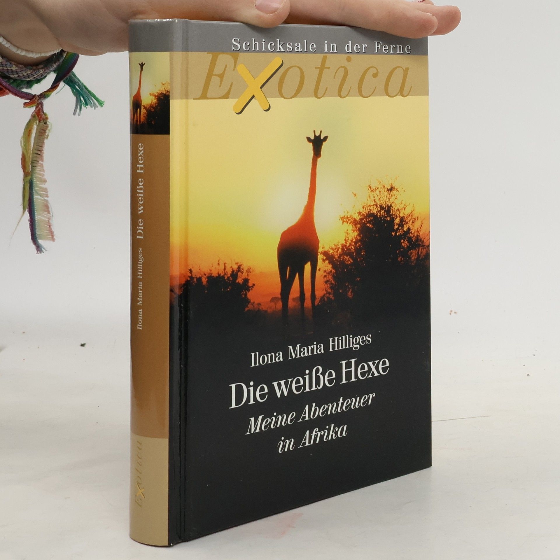 Ilona Maria Hilliges Die weiße Hexe. Meine Abenteuer in Afrika