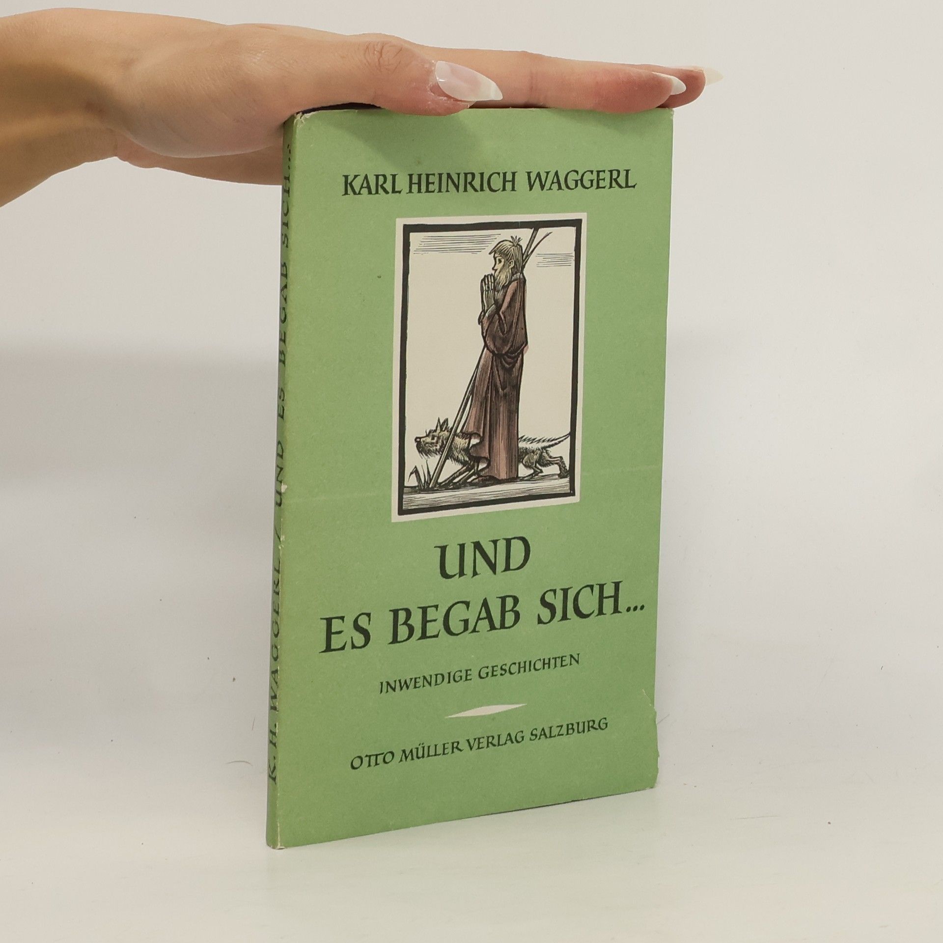 Karl Heinrich Waggerl Und es begab sich..