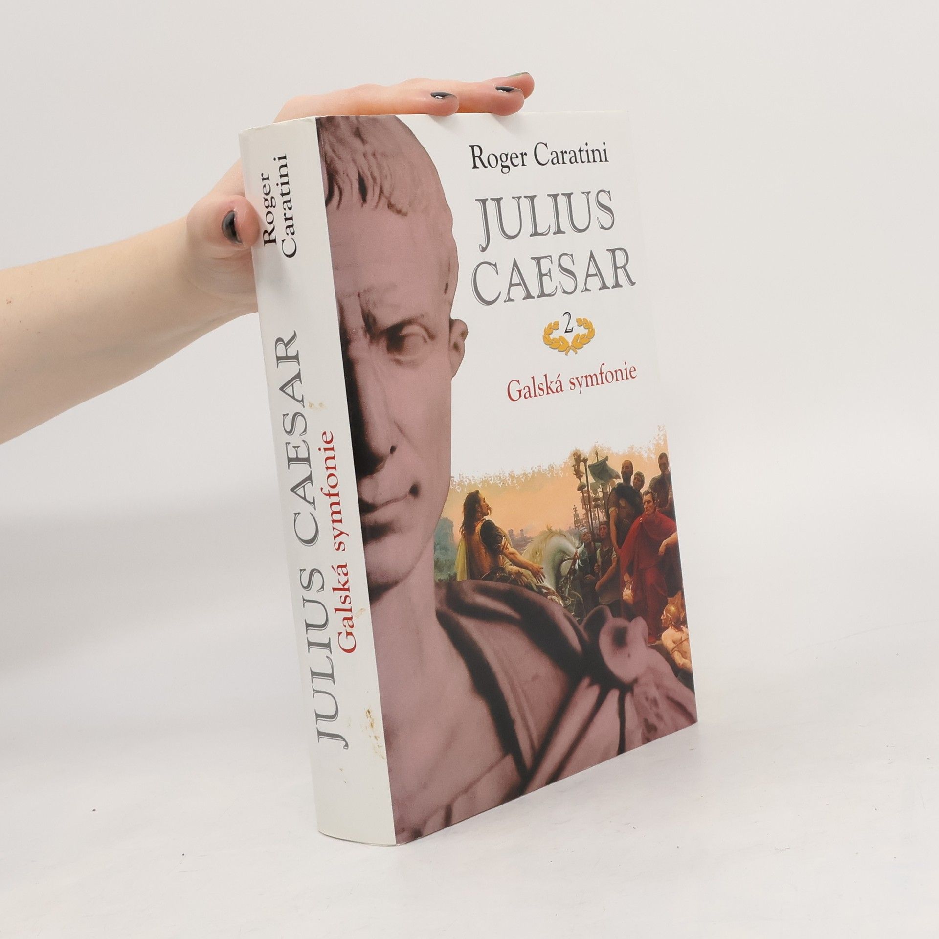 Roger Caratini Julius Caesar. 2, Galská symfonie