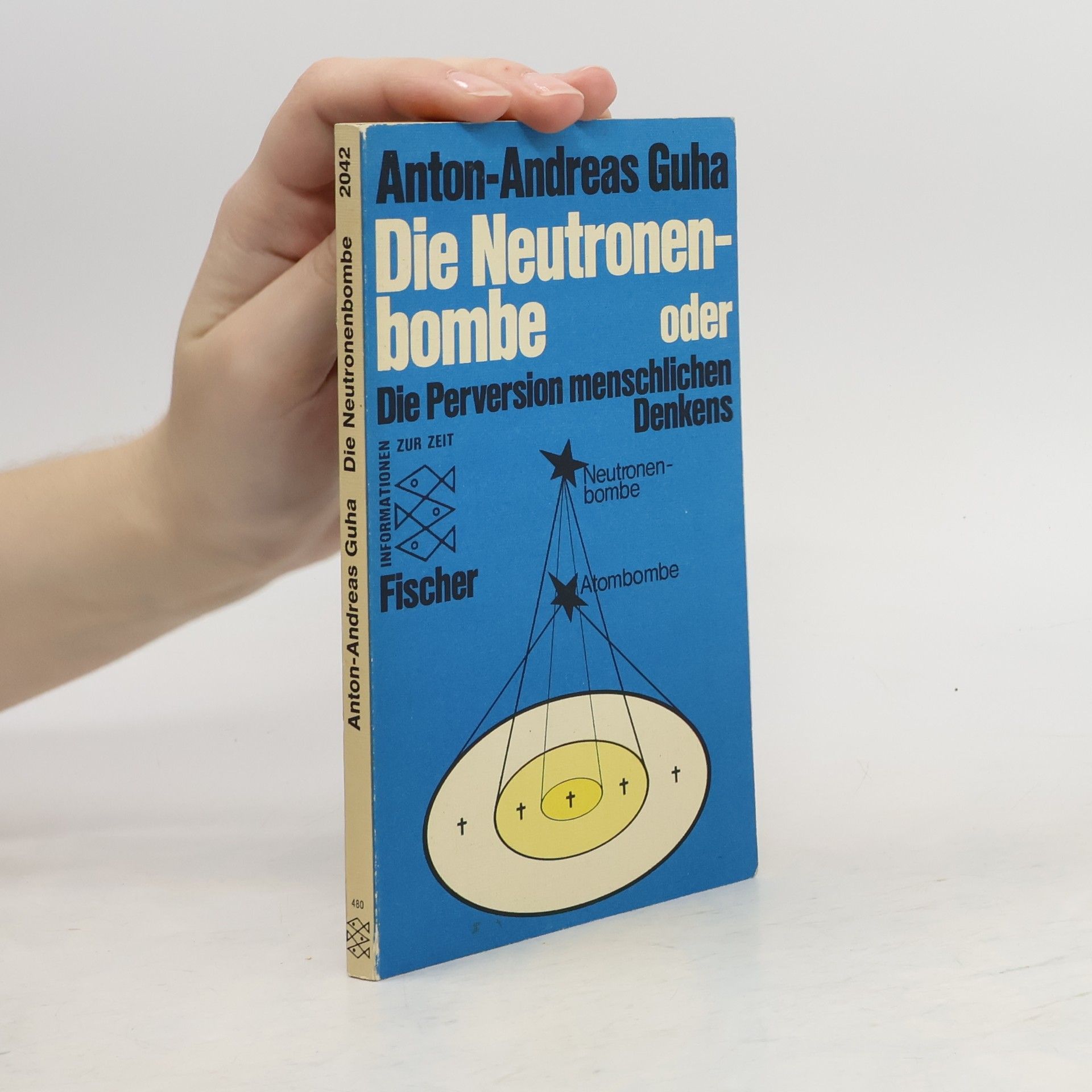 Andreas Anton Die Neutronenbombe oder die Perversion menschlichen Denkens