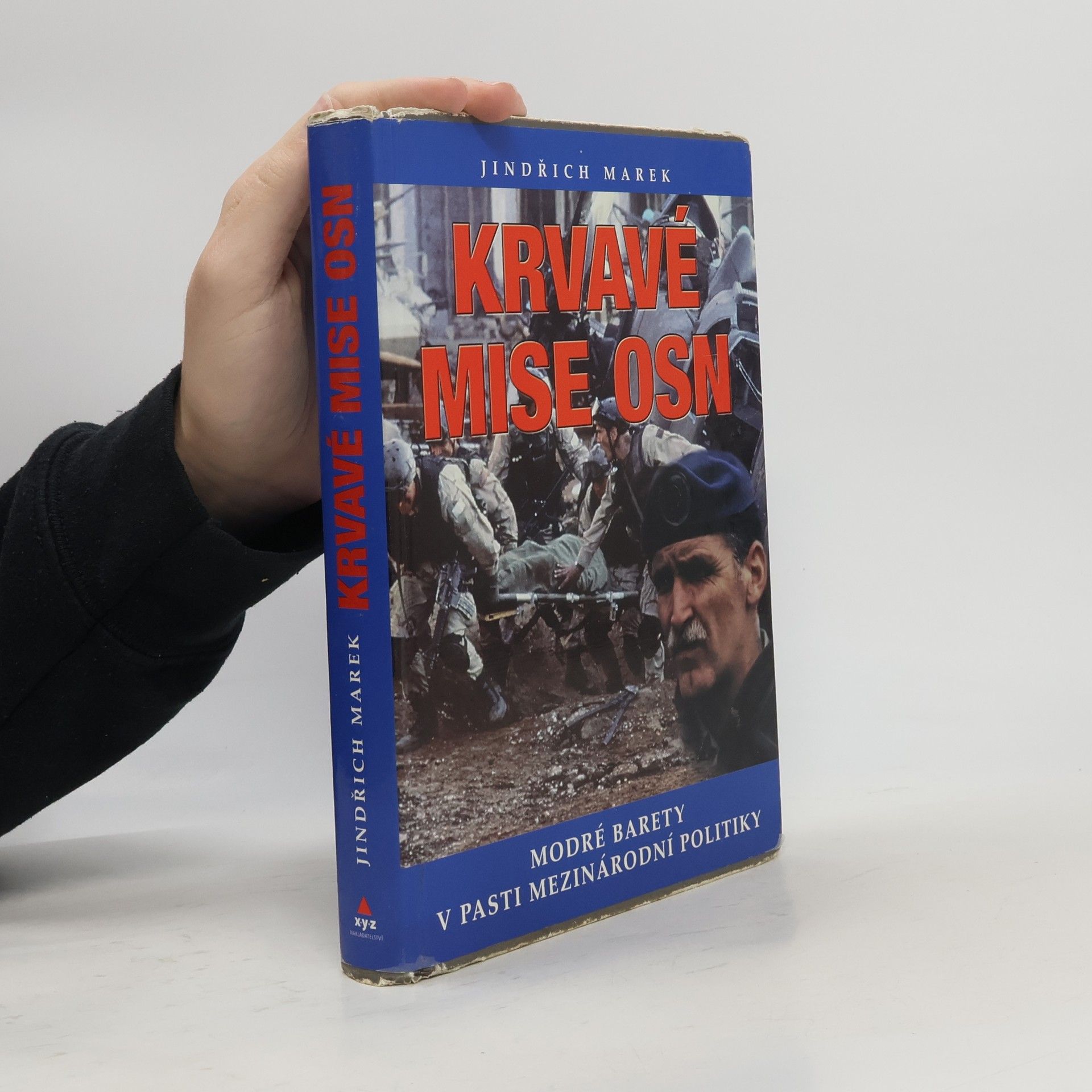 Jindřich Marek Krvavé mise OSN - Modré barety v pasti mezinárodní politiky