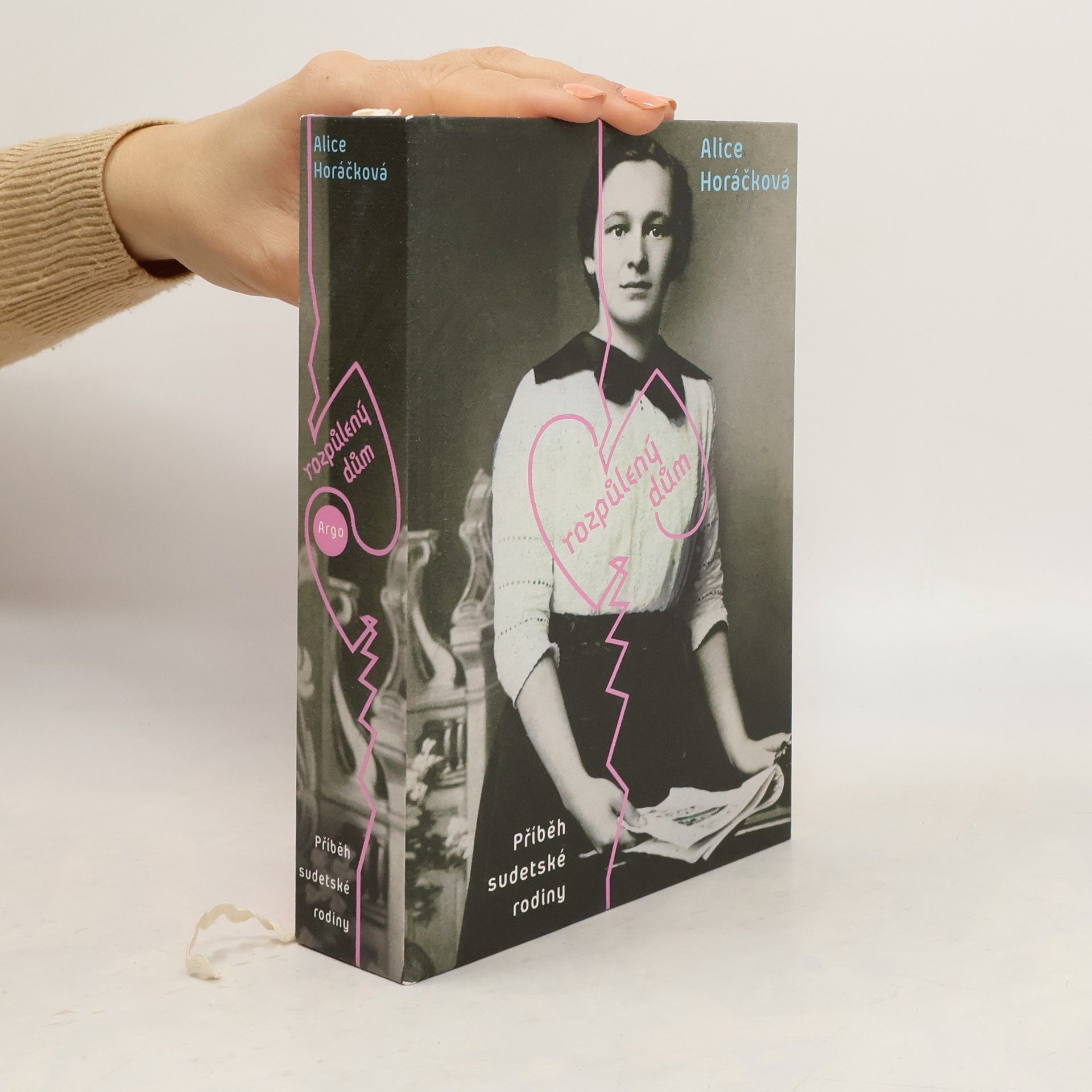 Alice Horáčková Rozpůlený dům : Příběh sudetské rodiny