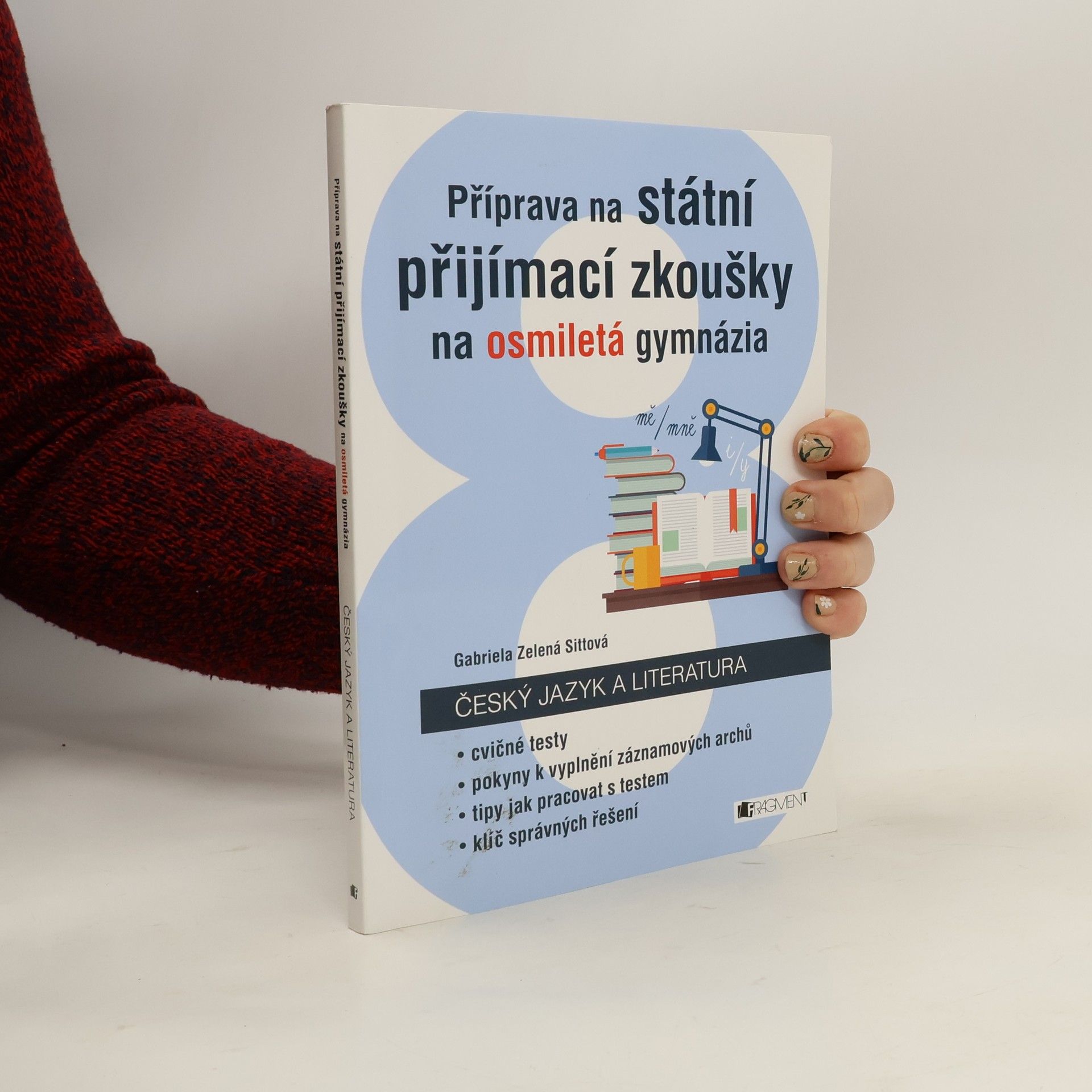 Gabriela Zelená Sittová Příprava na státní přijímací zkoušky na osmiletá gymnázia. Český jazyk a literatura