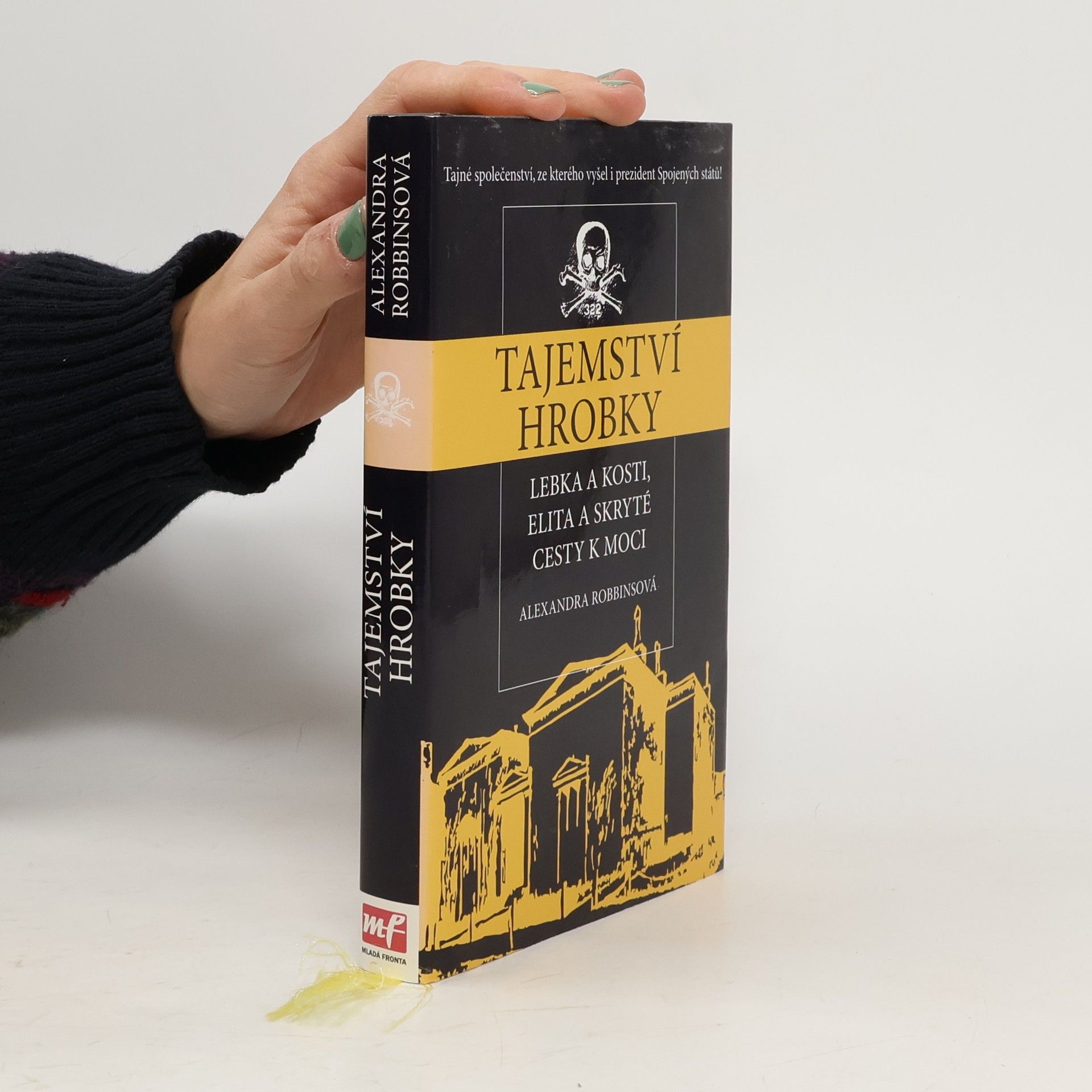 Alexandra Robbins Tajemství hrobky. Lebka a kosti, elita a skryté cesty moci