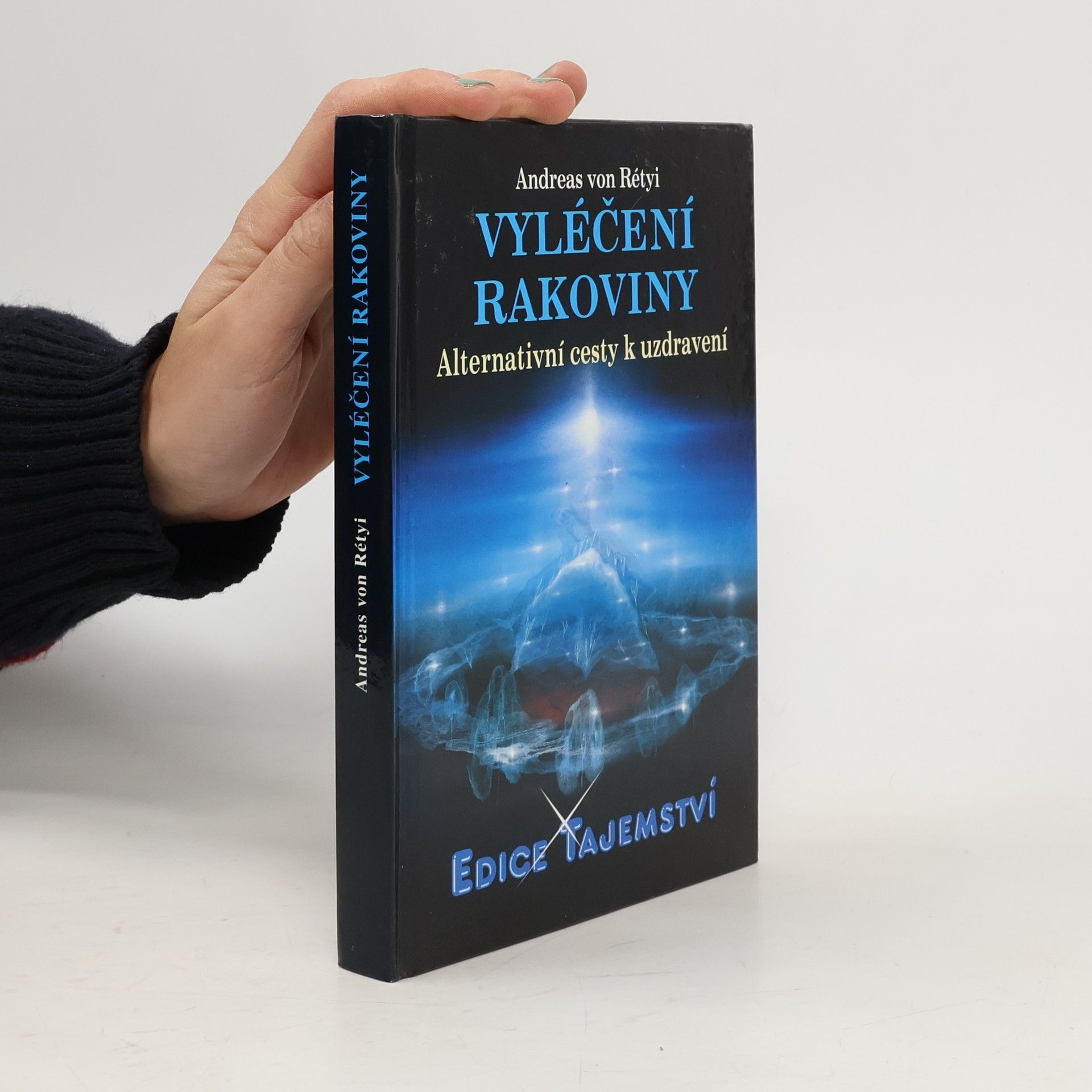 Andreas von Rétyi Vyléčení rakoviny : alternativní cesty k uzdravení