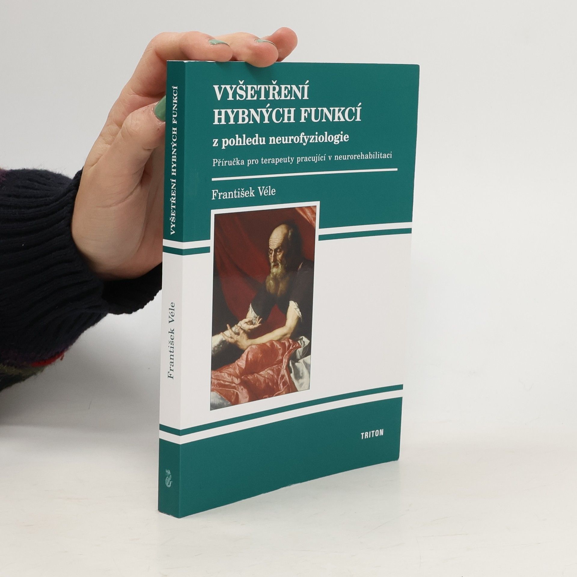 František Véle Vyšetření hybných funkcí z pohledu neurofyziologie