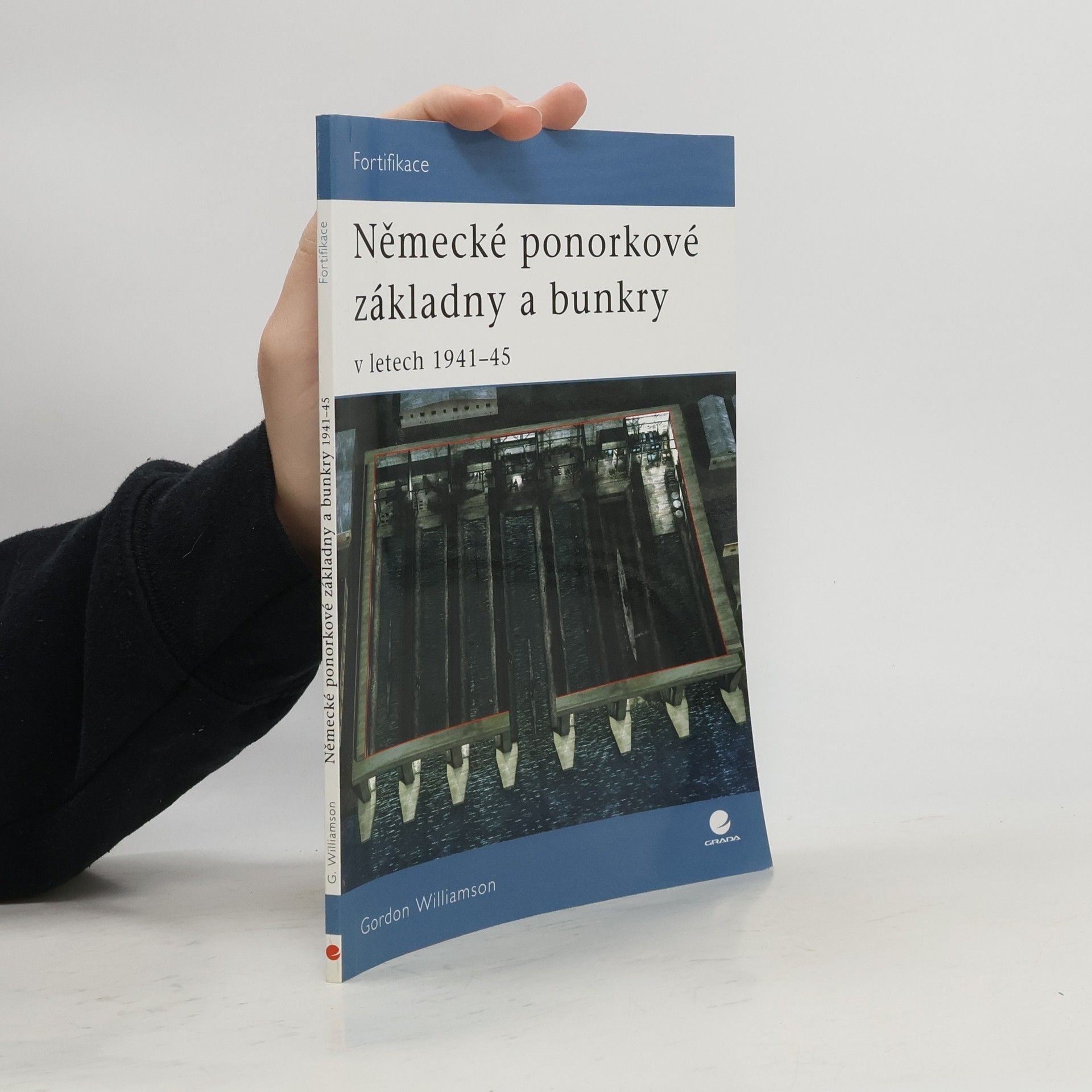 Gordon Williamson Německé ponorkové základny a bunkry - V letech 1941-45