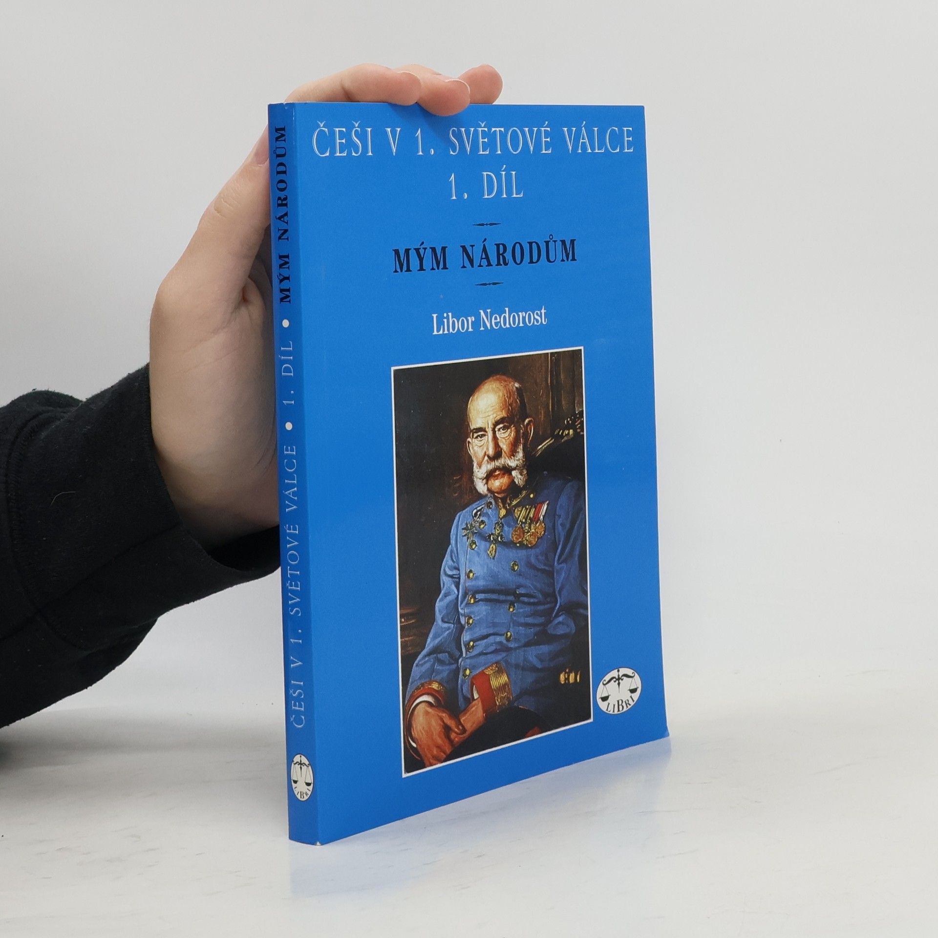Libor Nedorost Češi v 1. světové válce. 1. díl, Mým národům