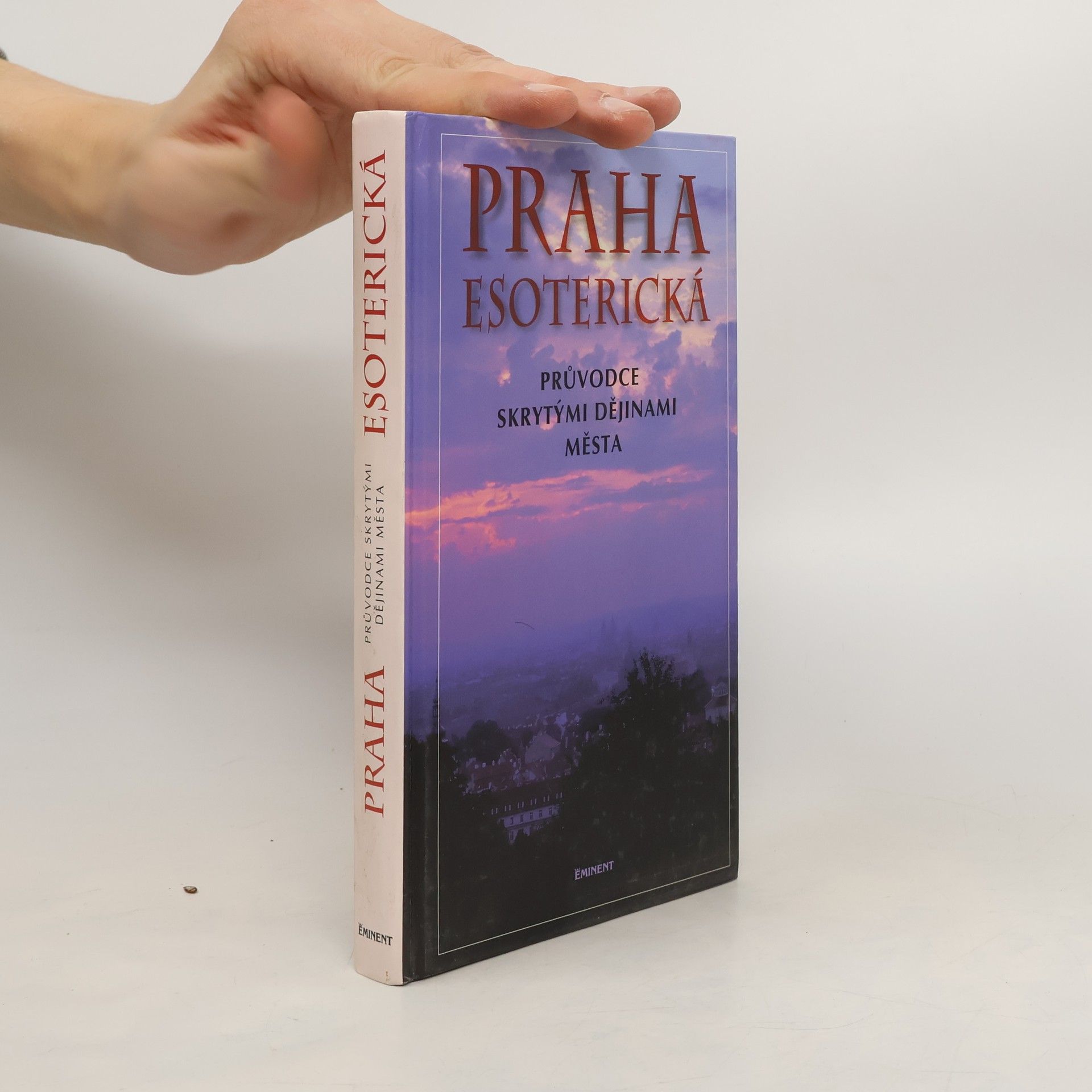 Jiří Kuchař Praha esoterická : průvodce skrytými dějinami města