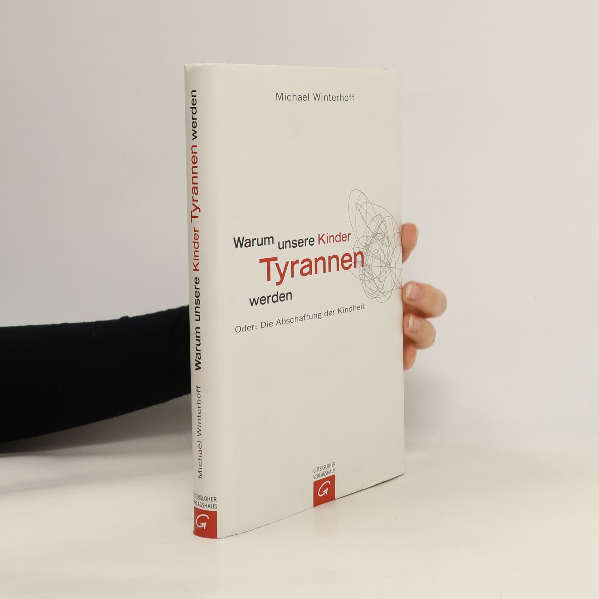 Michael Winterhoff Warum unsere Kinder Tyrannen werden