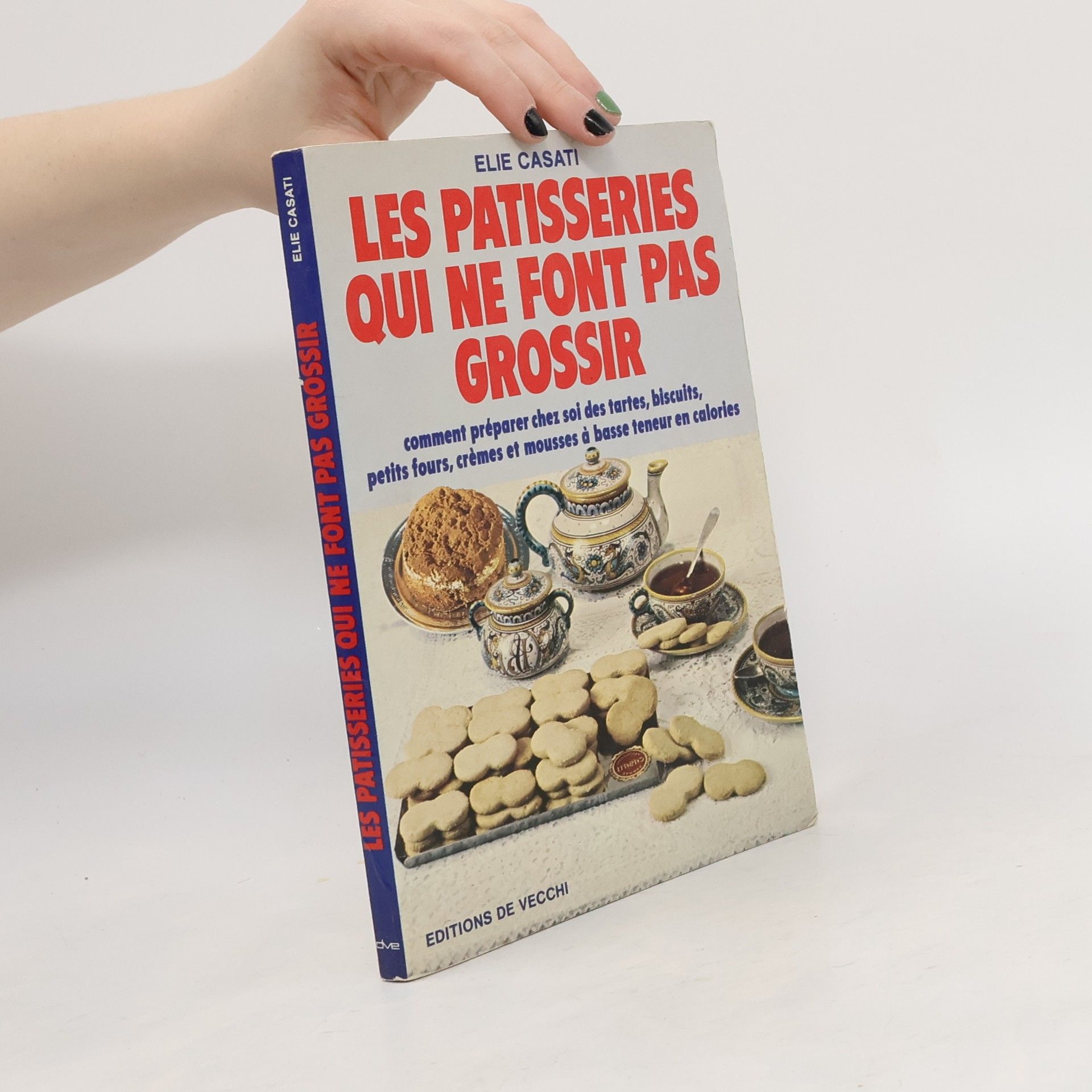 Élie Casati Les pâtisseries qui ne font pas grossir