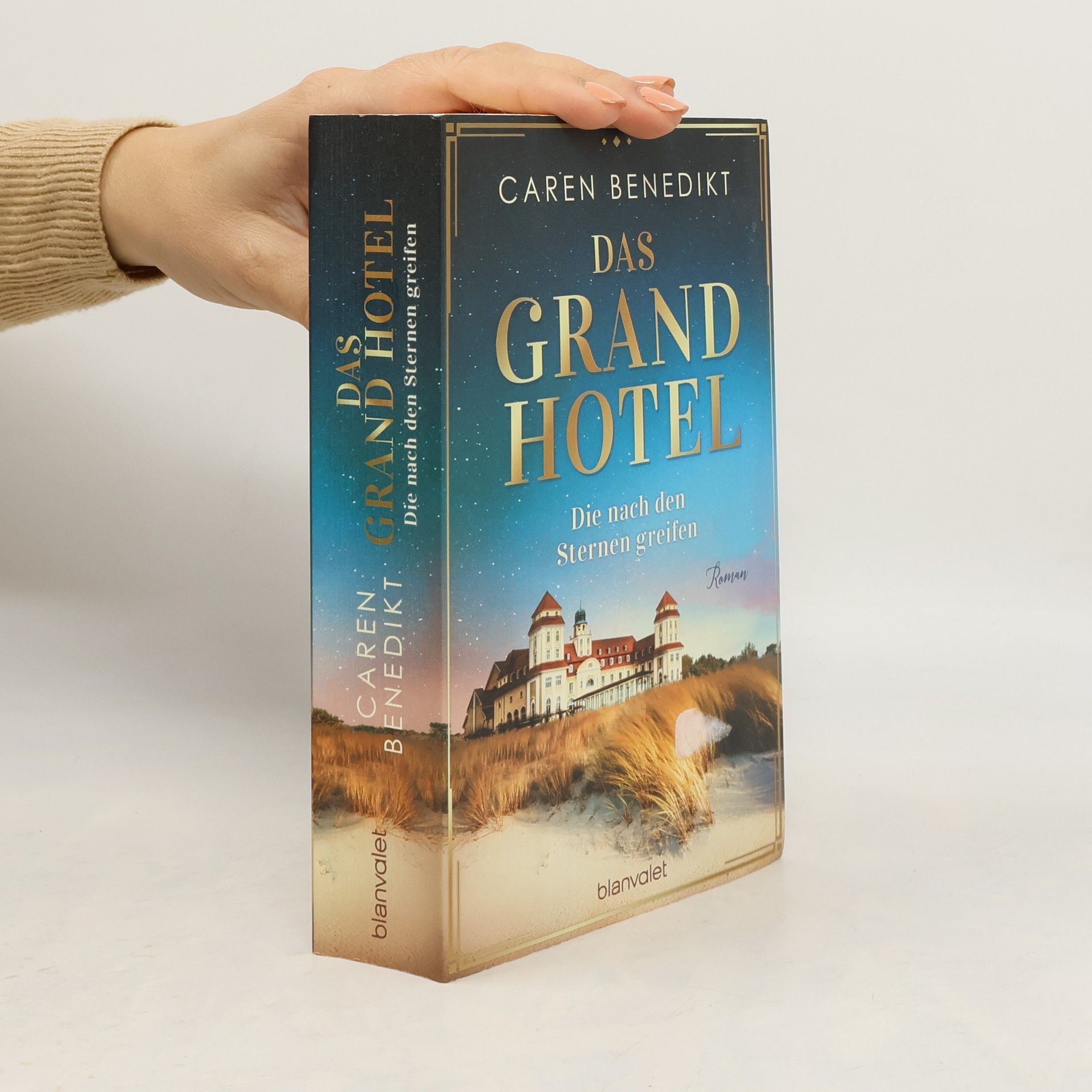 Caren Benedikt Das Grand Hotel. Die nach den Sternen greifen