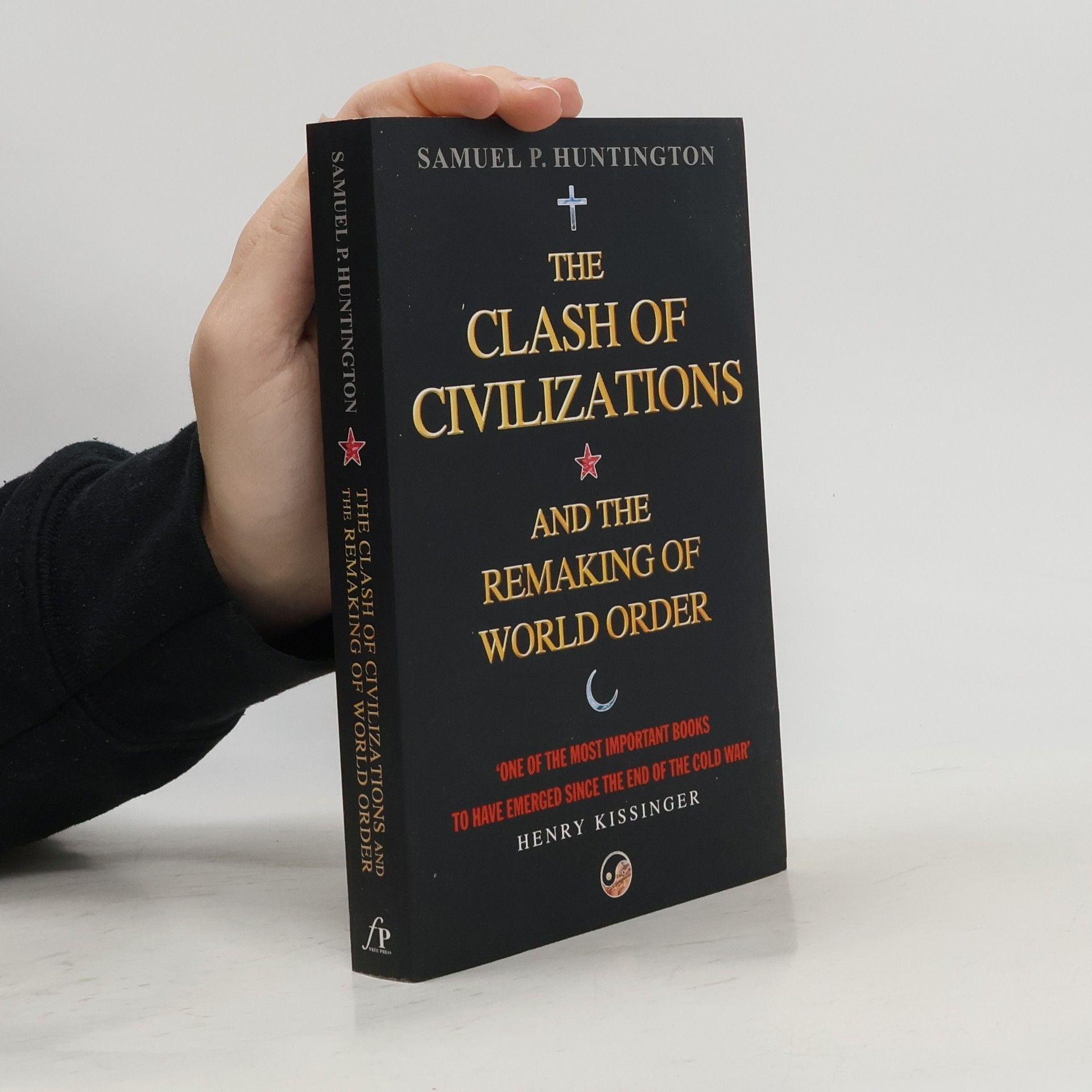 Samuel P. Huntington The clash of civilizations and the remaking of world order
