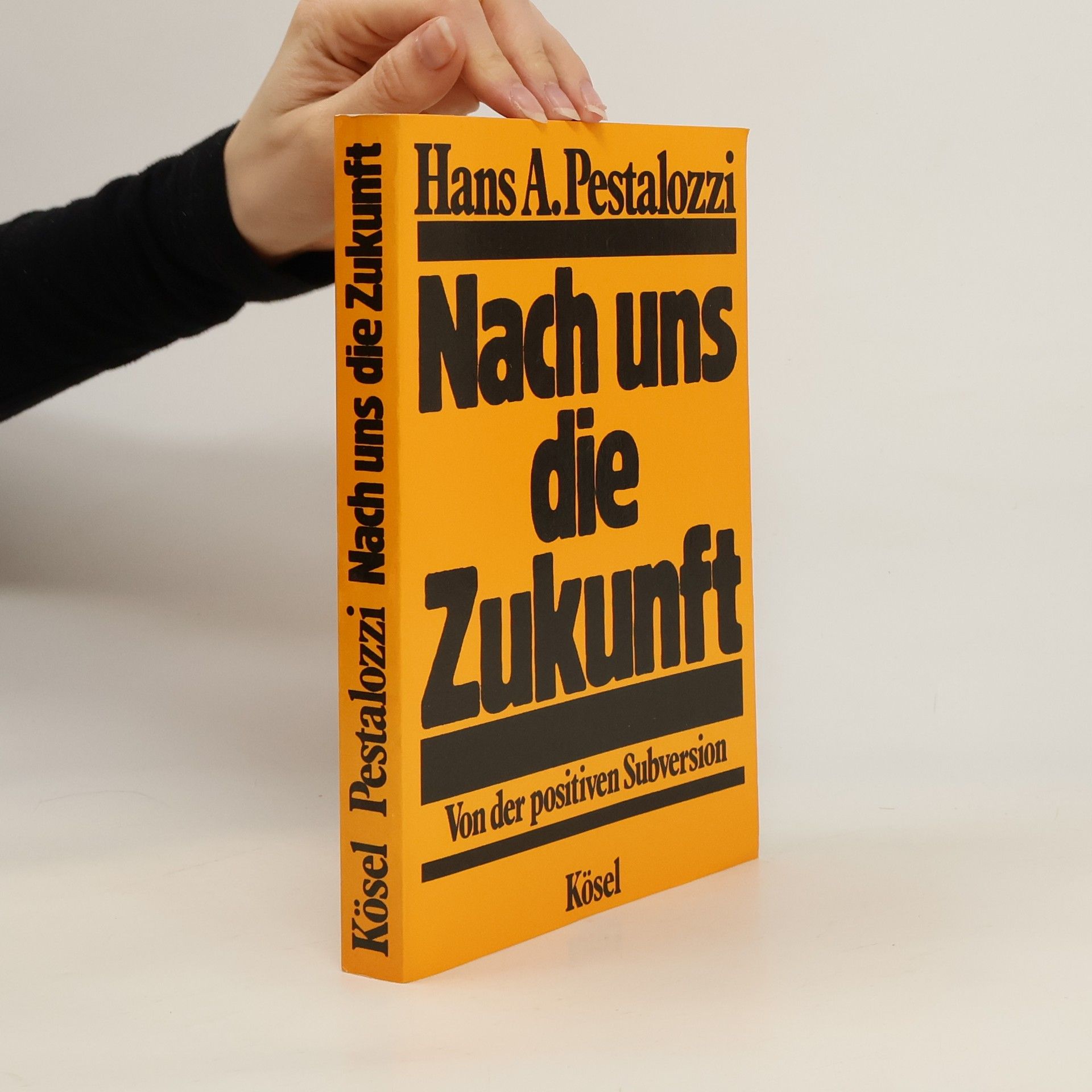 Hans A. Pestalozzi Nach uns die Zukunft