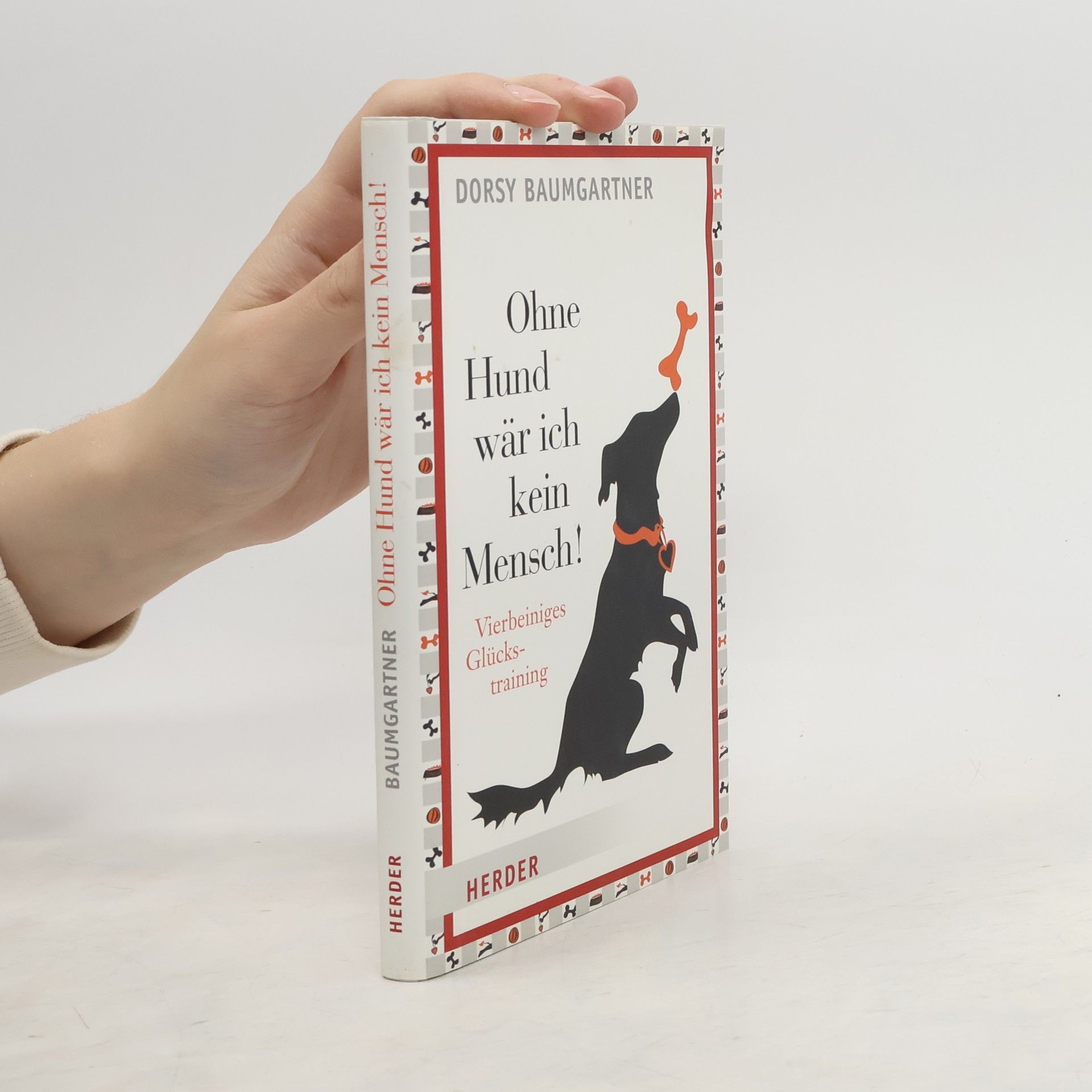 Dorsy Baumgartner Ohne Hund wär ich kein Mensch!