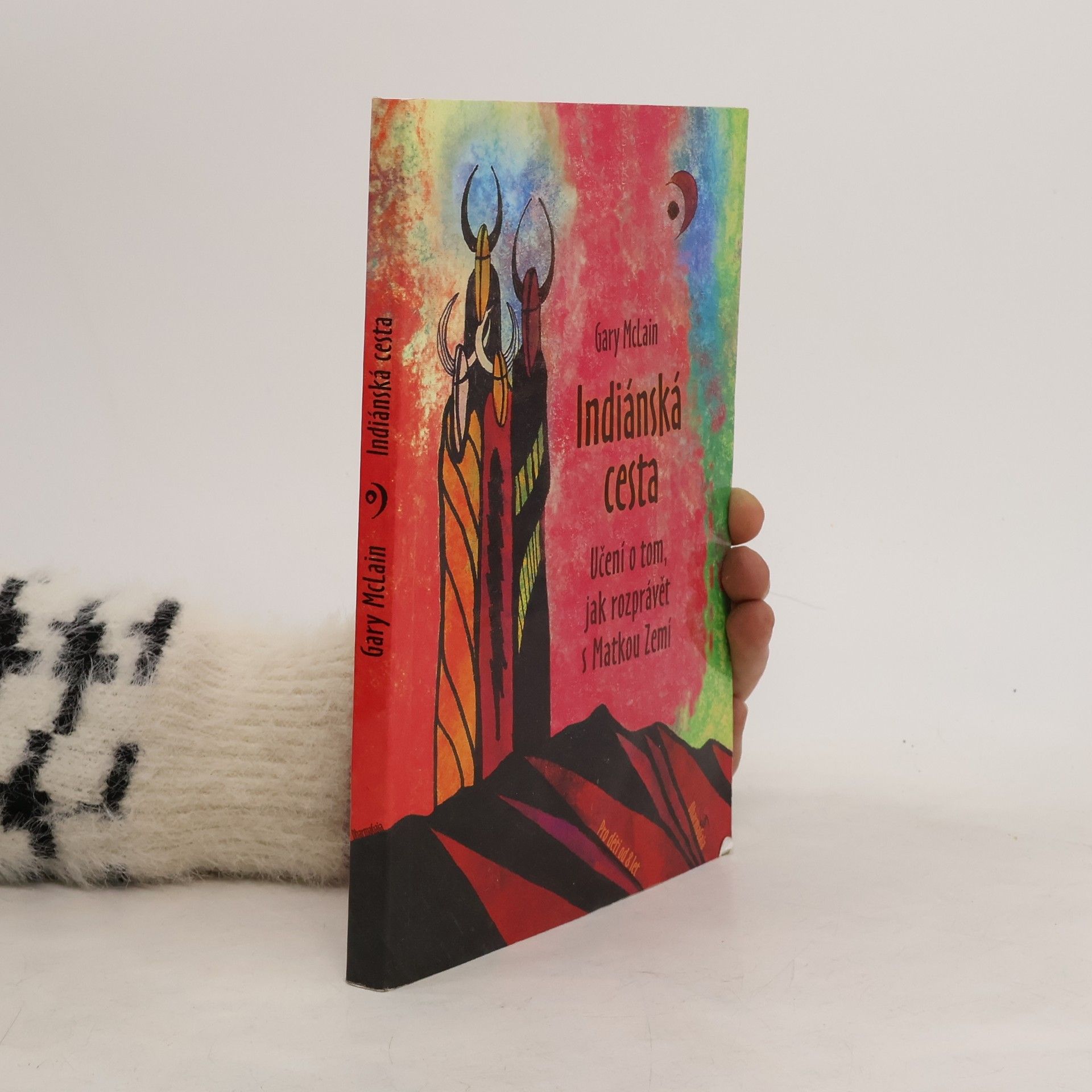 Gary McLain Indiánská cesta. Učení o tom, jak rozprávět s Matkou Zemí