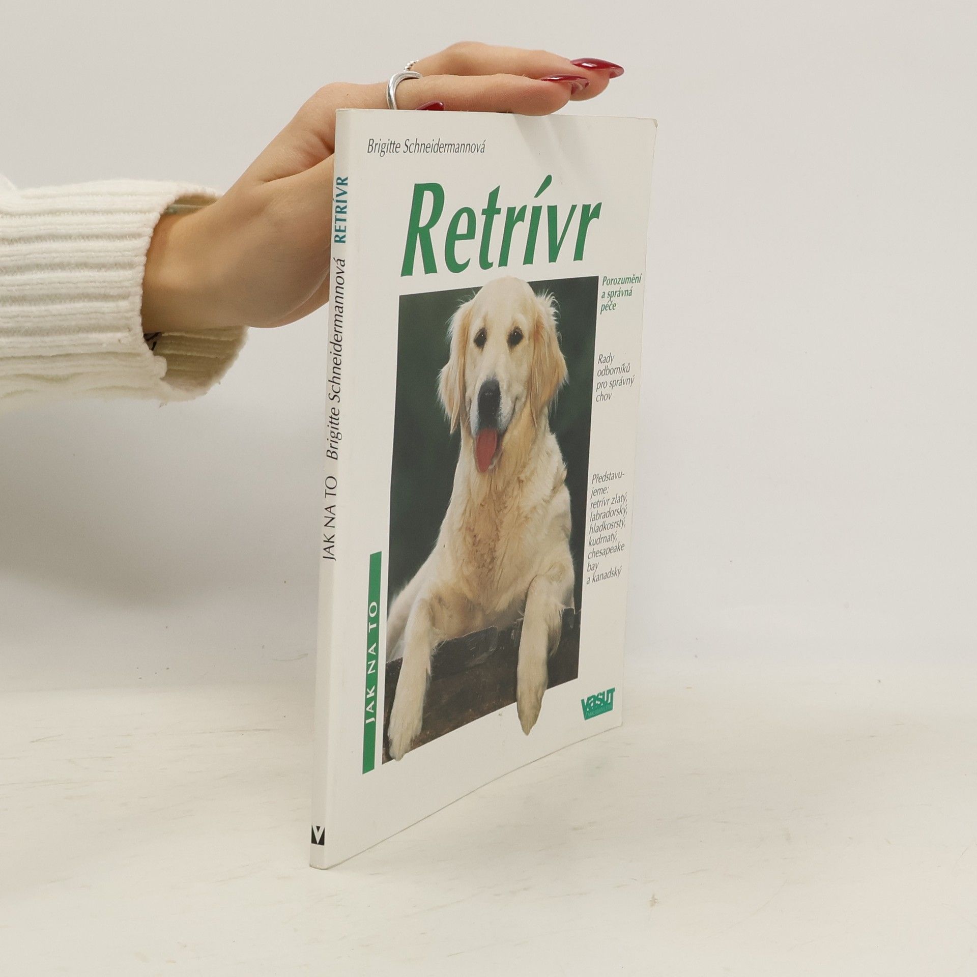 Brigitte Schneidermann Retrívr: Porozumění a správná péče: Rady odborníků ohledně chovu, péče a výživy