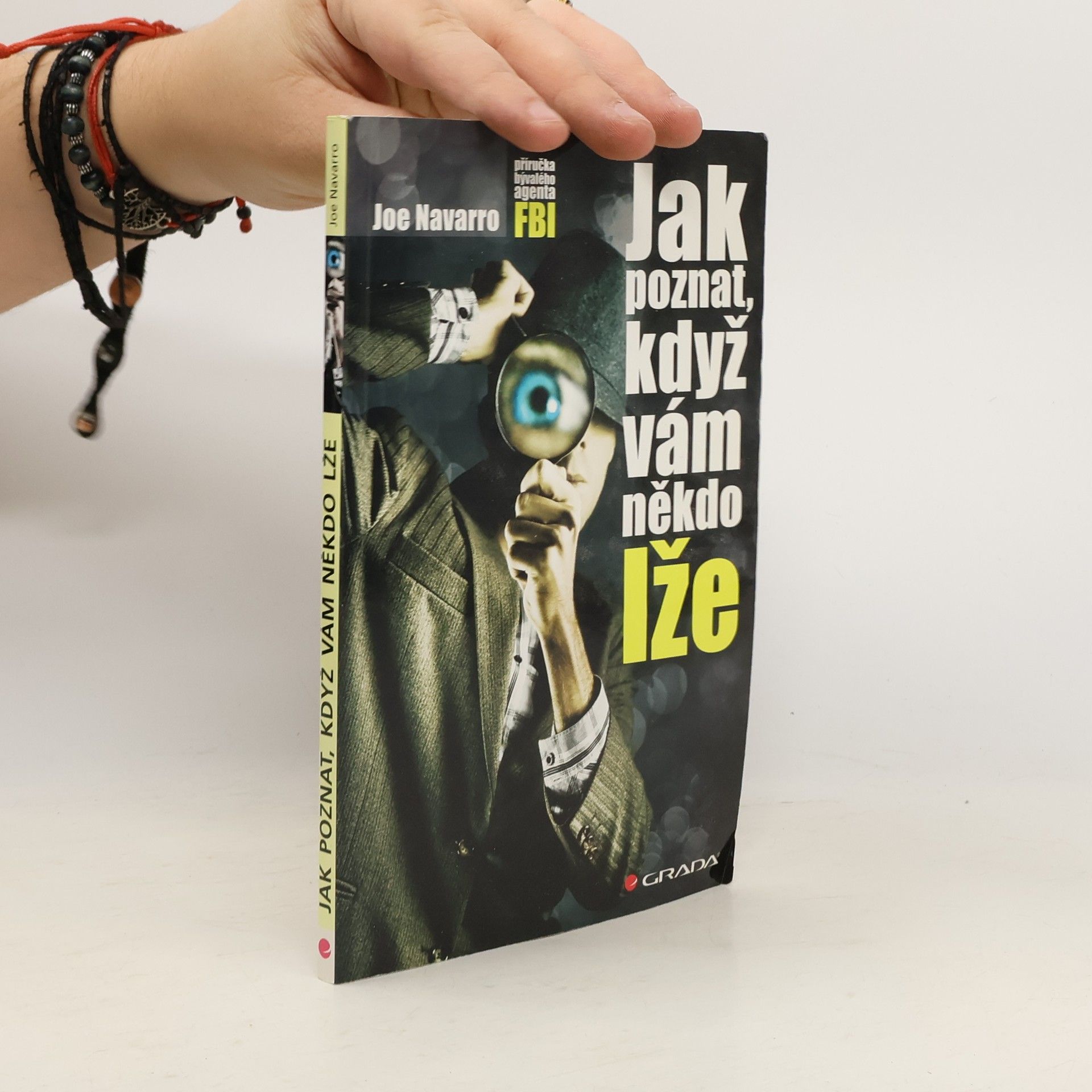Joe Navarro Jak poznat, když vám někdo lže : příručka bývalého experta FBI