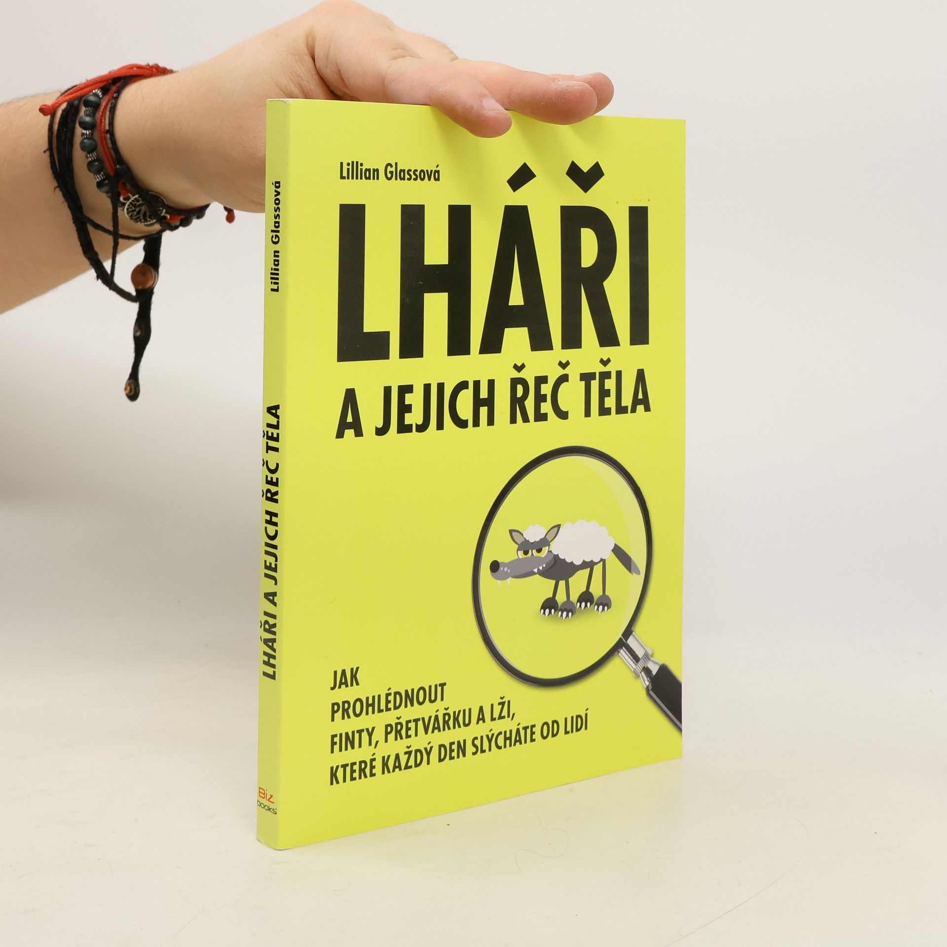 Lillian Glass Lháři a jejich řeč těla: Jak prohlédnout finty, přetvářku a lži, které každý den slýcháte od lidí