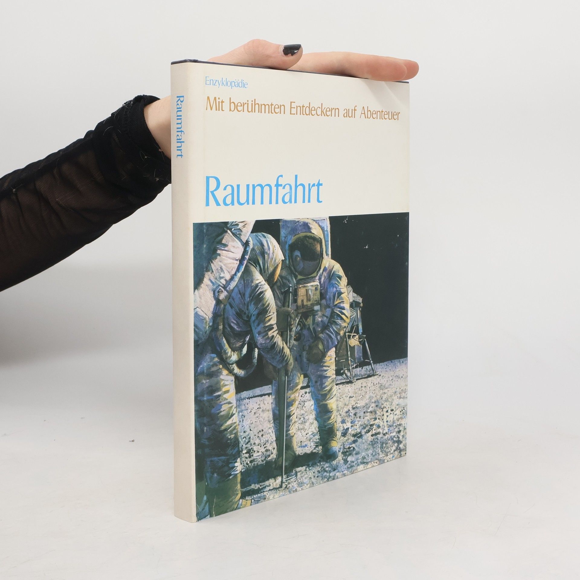 Various authors Raumfahrt. Mit berühmten Entdecken auf Abenteuer