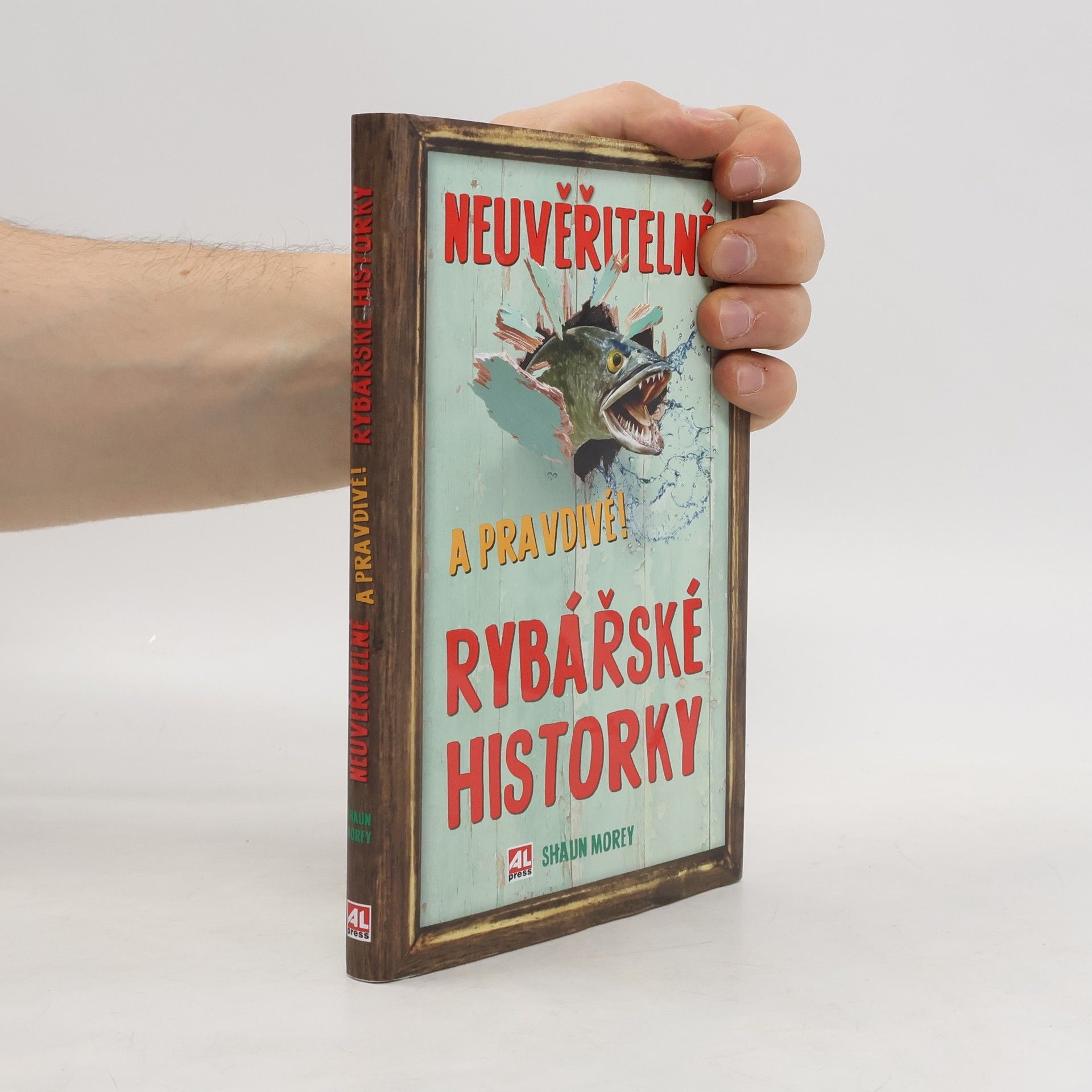 Shaun Morey Neuvěřitelné a pravdivé rybářské historky